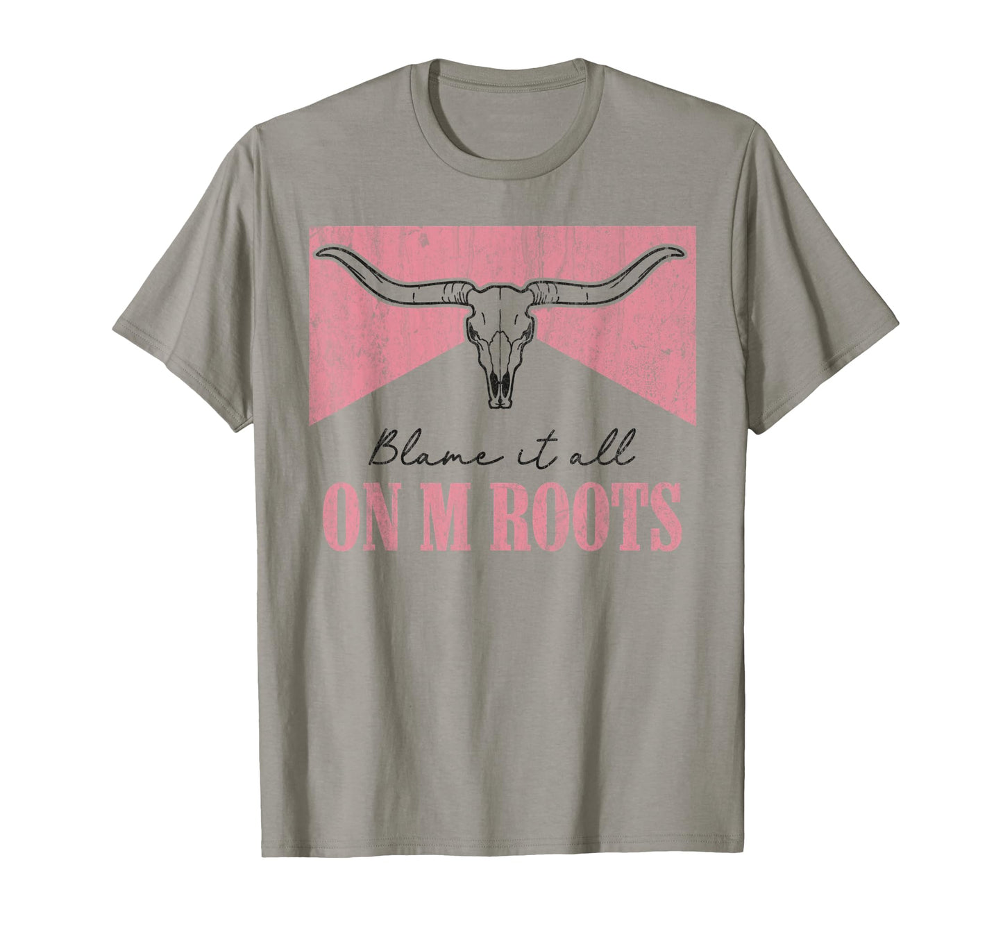 Blame It All On My Roots Western Southern Country Cowgirls T-Shirt