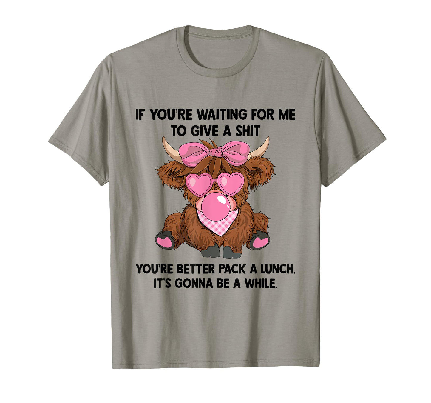 If You're Waiting For Me To Give A Shit You Better Pack T-Shirt