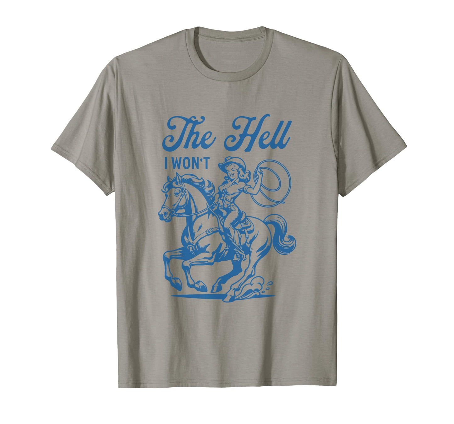 The Hell I Won't Horse Rider Vintage Cowgirl Western Rodeo T-Shirt