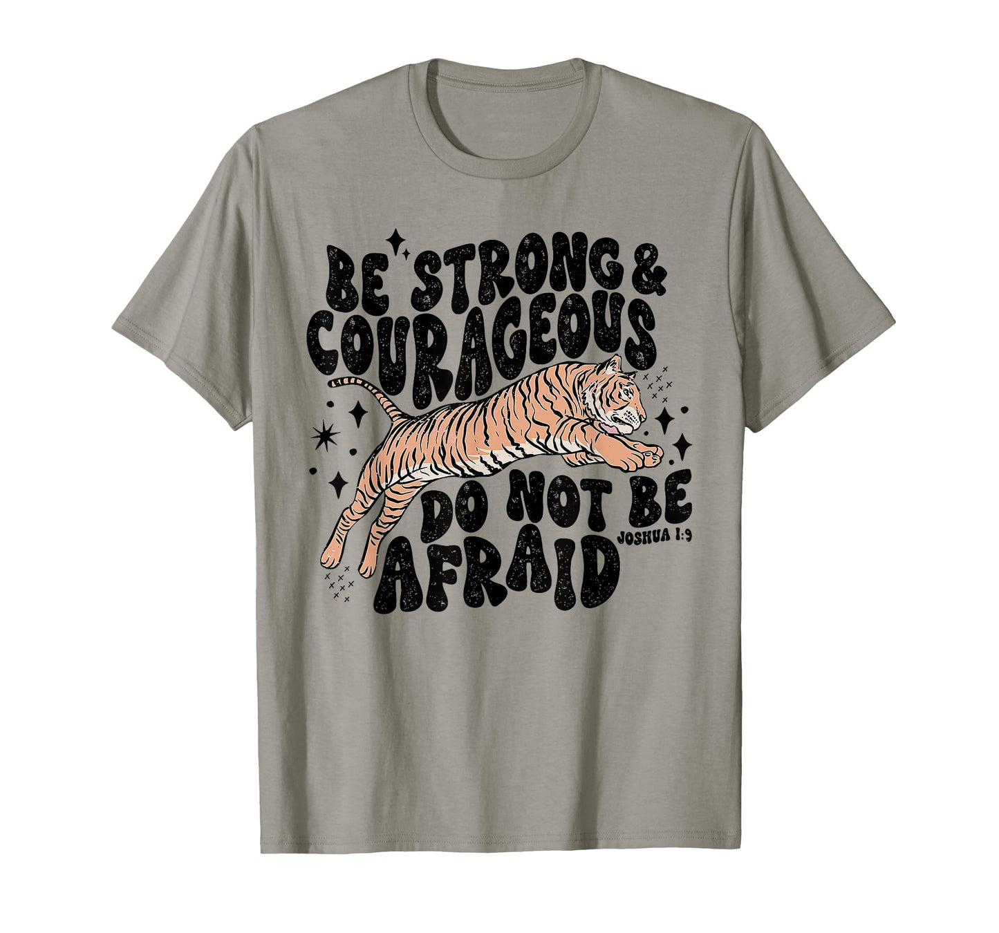 Be Strong Courageous Tiger Do Not Be Afraid T-Shirt