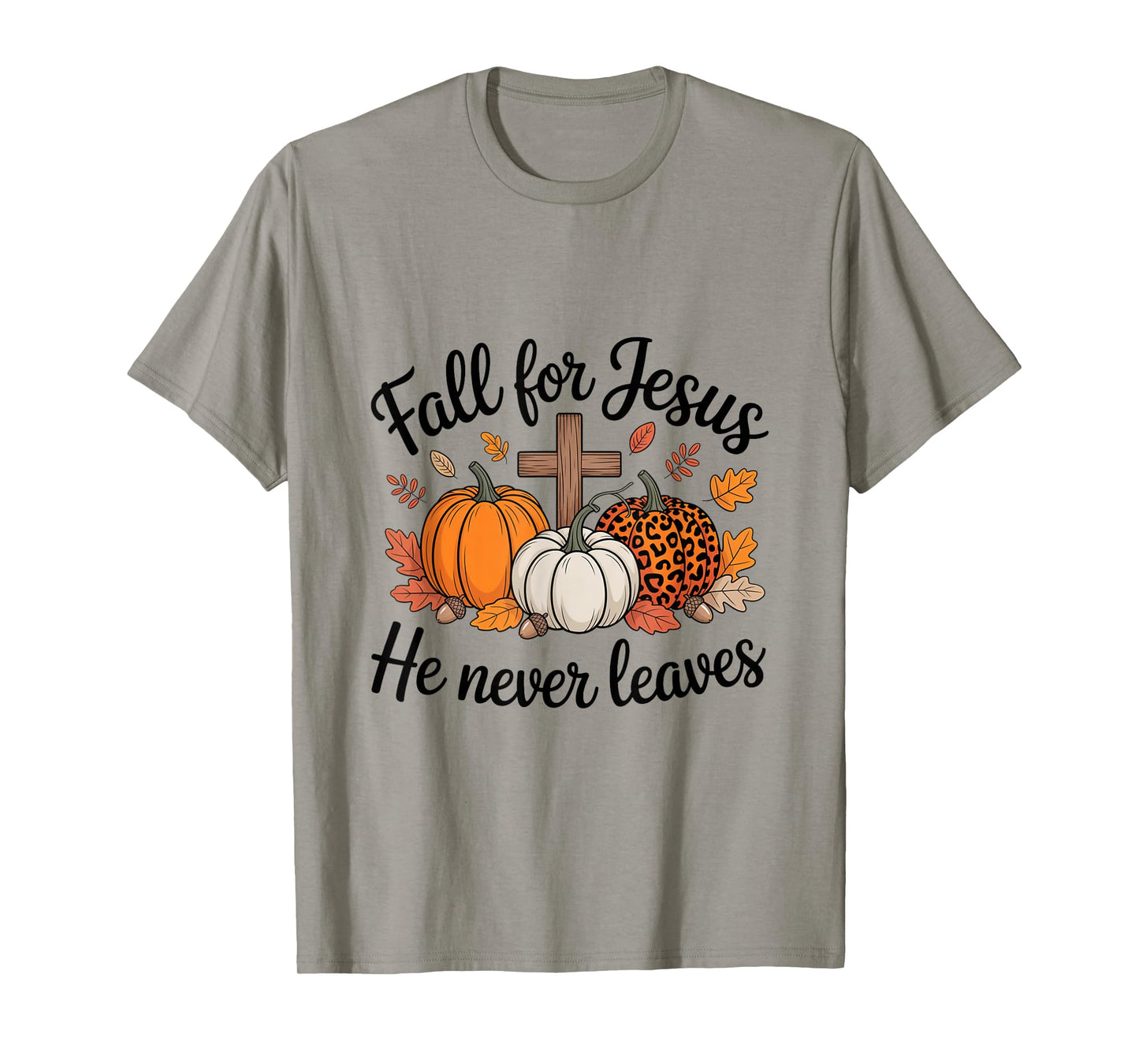 Fall for Jesus He Never Leaves Pumpkin Autumn Thanksgiving T-Shirt