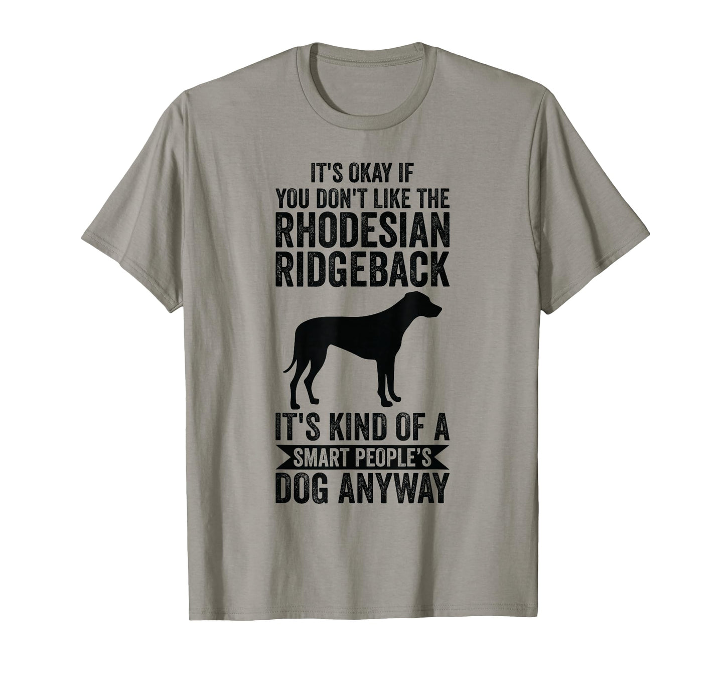 It's A Smart People's Dog Anyway - Rhodesian Ridgeback T-Shirt