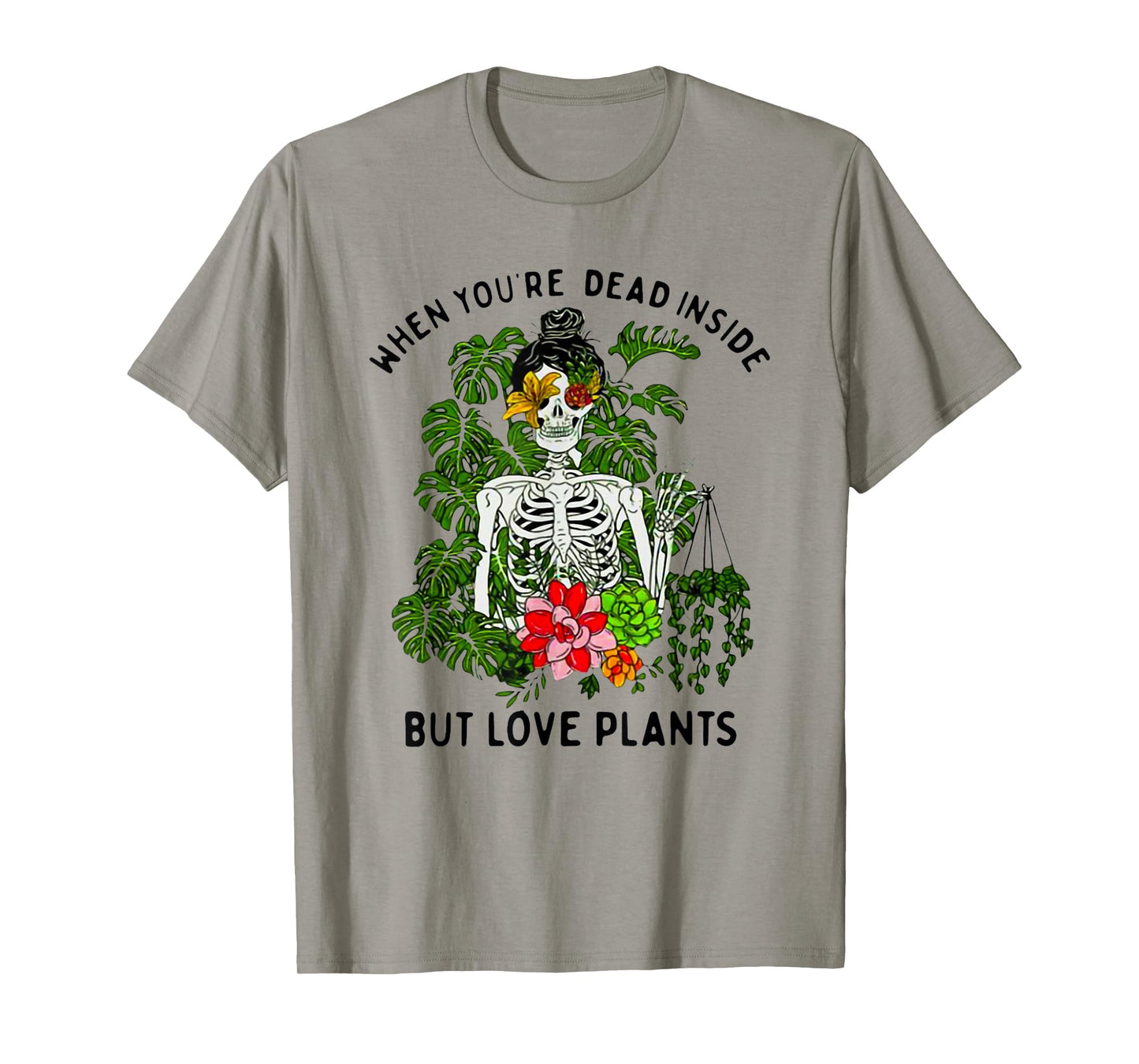 Skeleton Girl When You're Dead Inside But Love Plants T-Shirt
