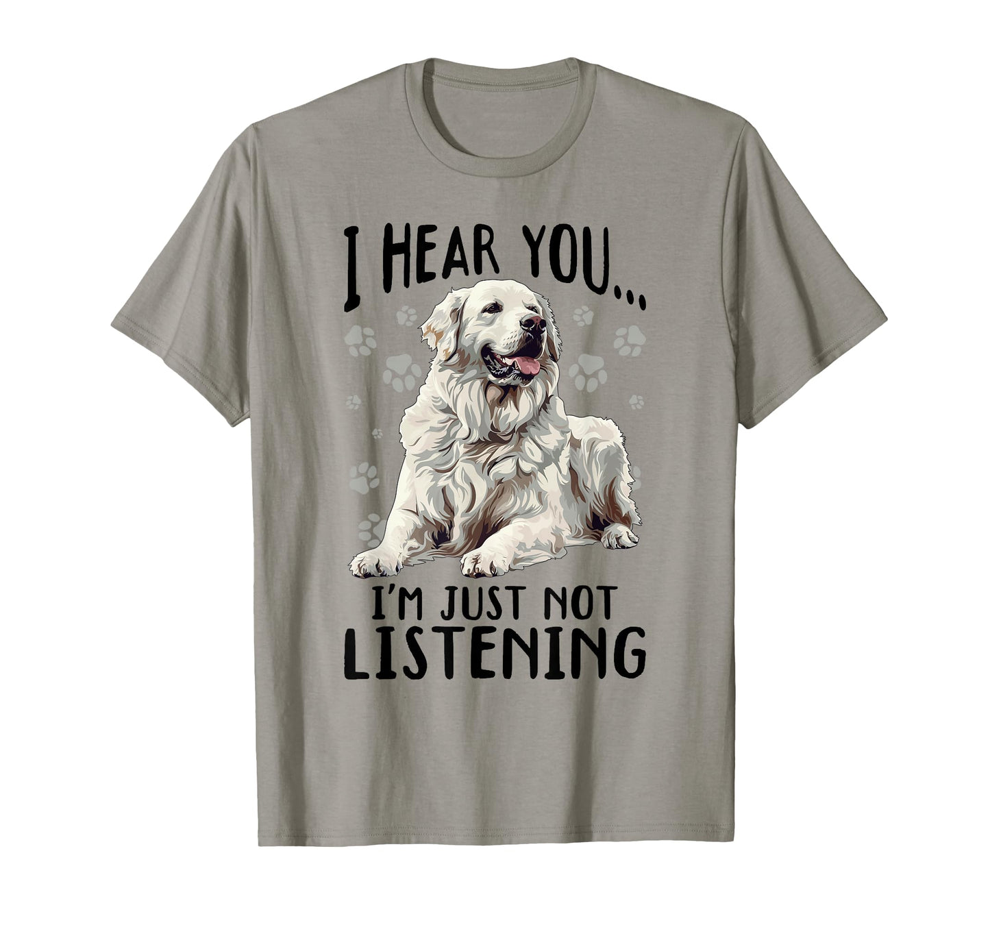 Great Pyrenees Dog Breed I hear you… I´m just not Listening T-Shirt
