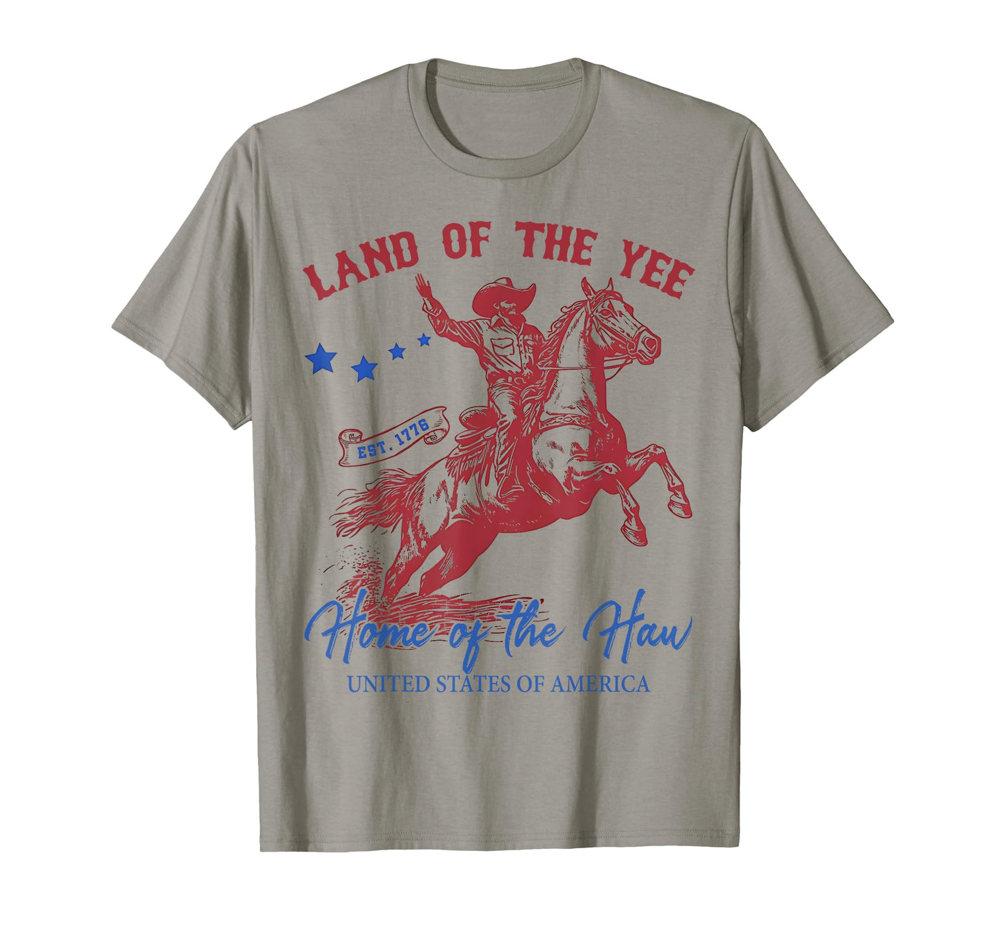 Land Of The Yee Home of the Haw Funny Cowboy USA 4th of July T-Shirt