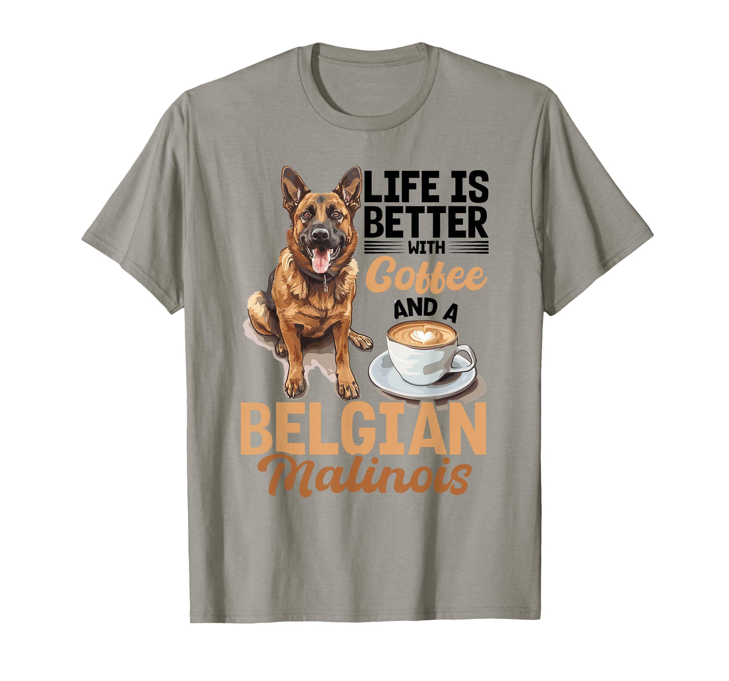 Belgian Malinois Dog Breed Life is Better with Coffee and a T-Shirt