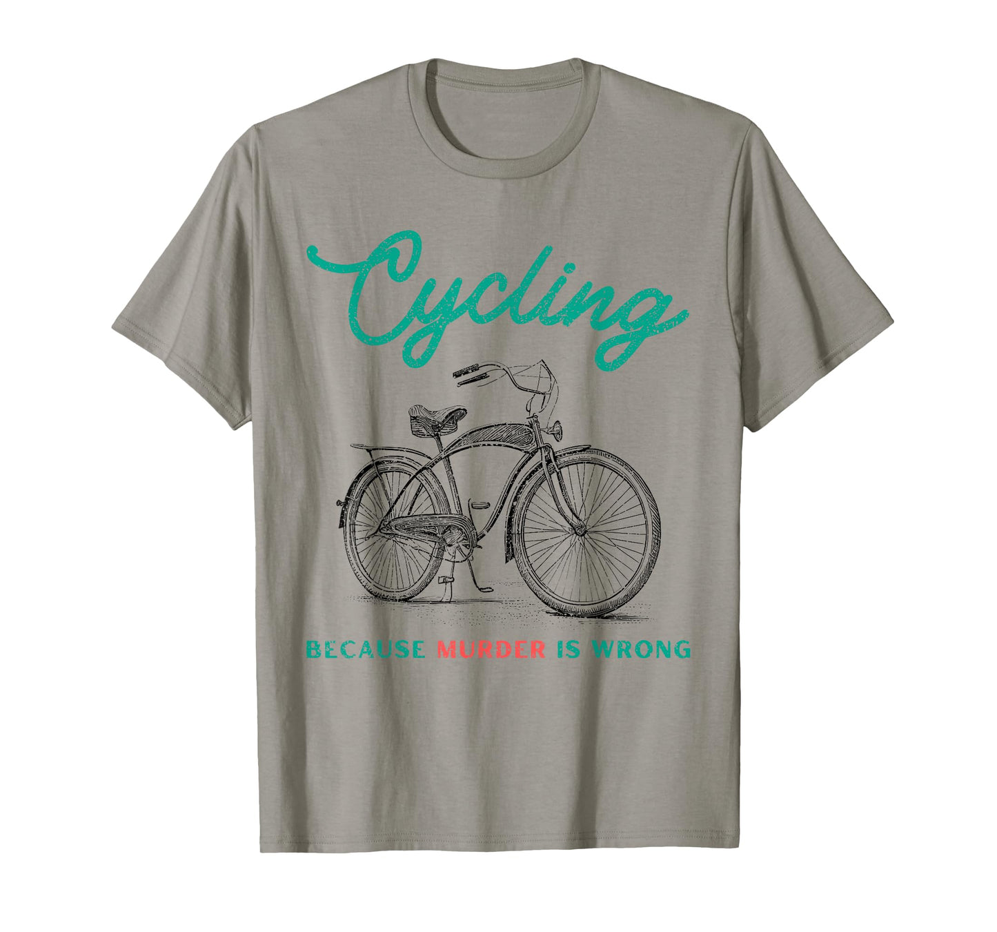 Cycling Because Murder Is Wrong Cycling T-Shirt
