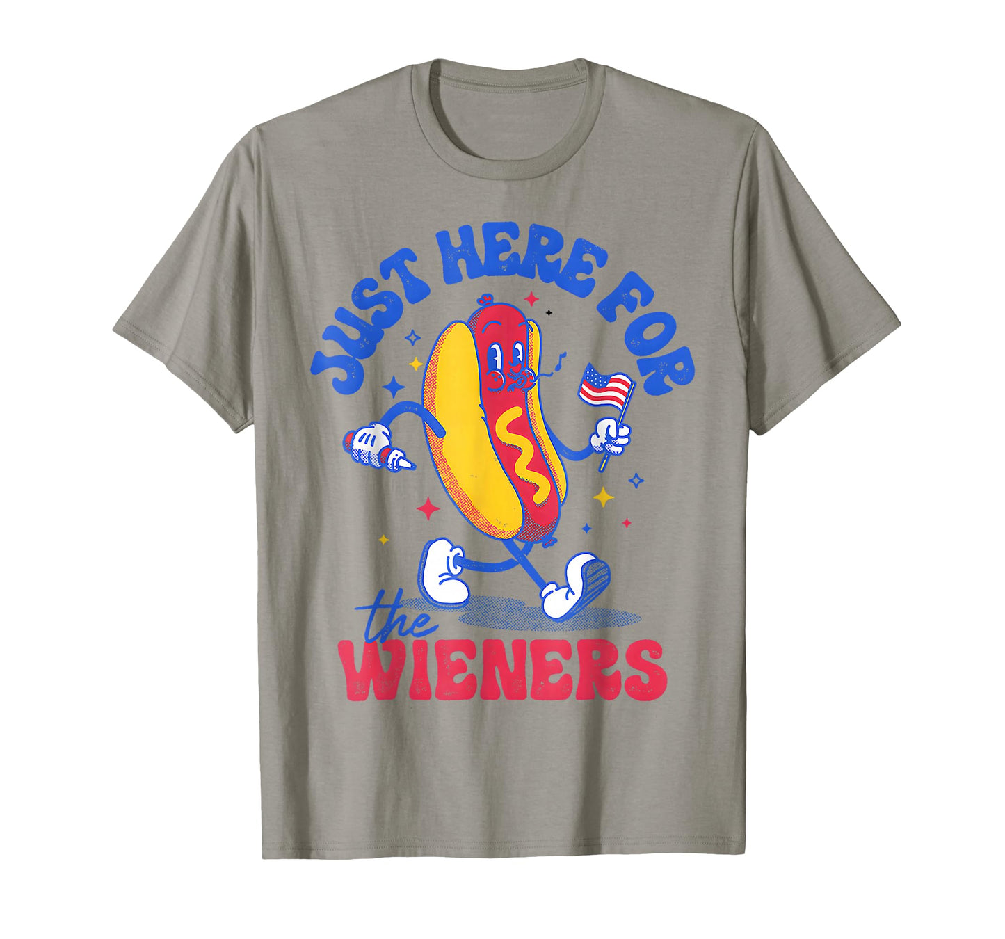Hot Dog I'm Just Here For The Wieners Funny Fourth of July T-Shirt