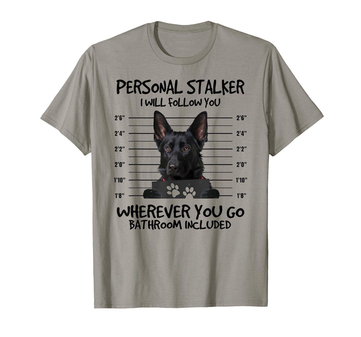 Funny Personal Stalker Black German Shepherd For Dog Owner T-Shirt