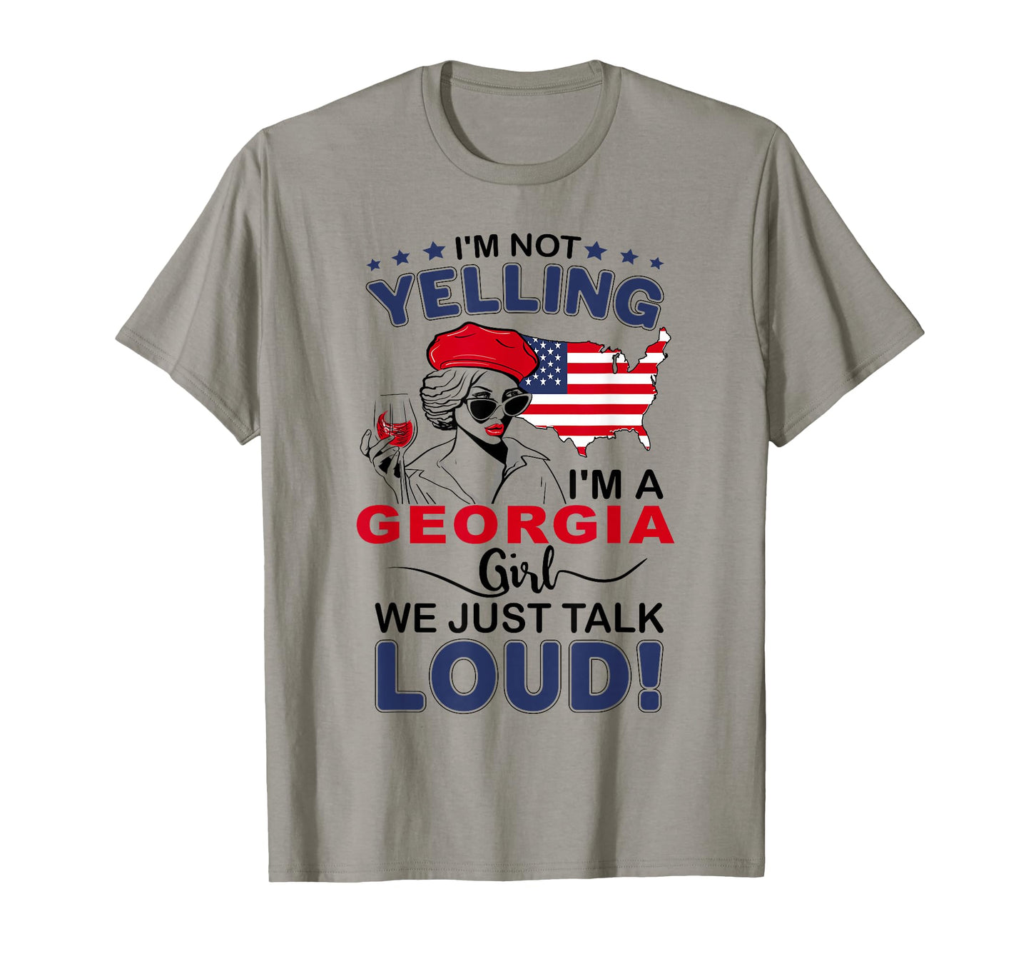 I'm Not Yelling I'm A Georgia Girl We Just Talk Loud T-Shirt