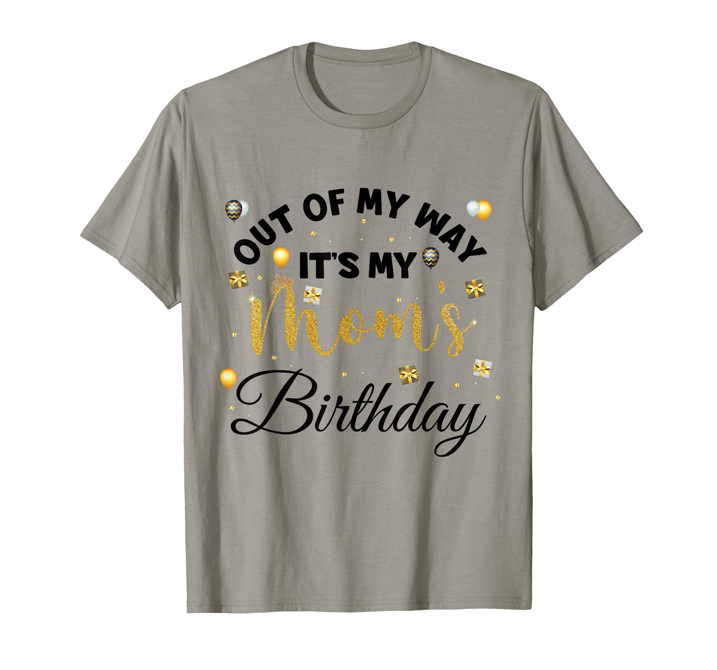 Mom Birthday Party Out of My Way It's My mom Birthday T-Shirt Small