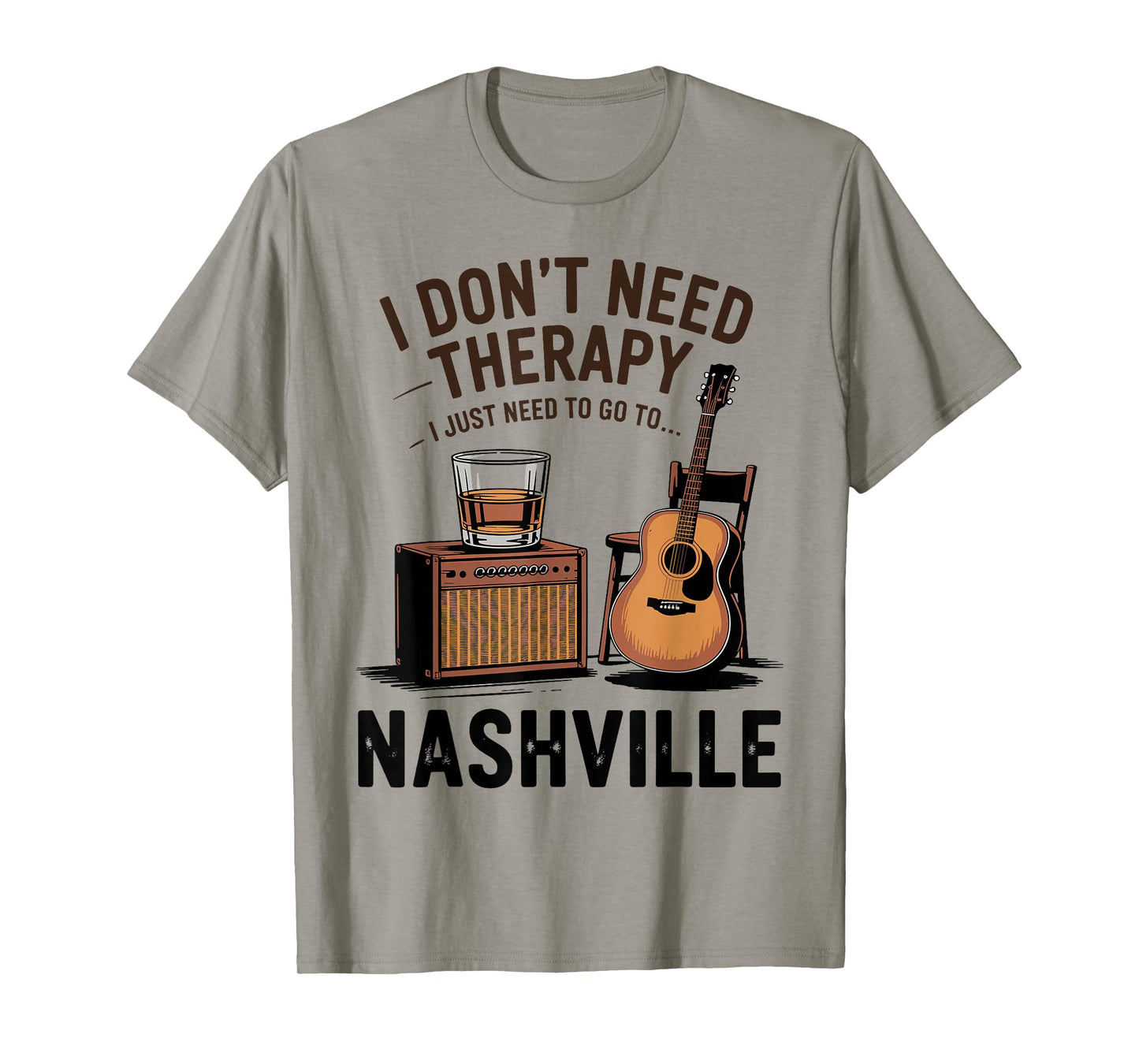 I Don’t Need Therapy I Just Need to Go to Nashville T-Shirt