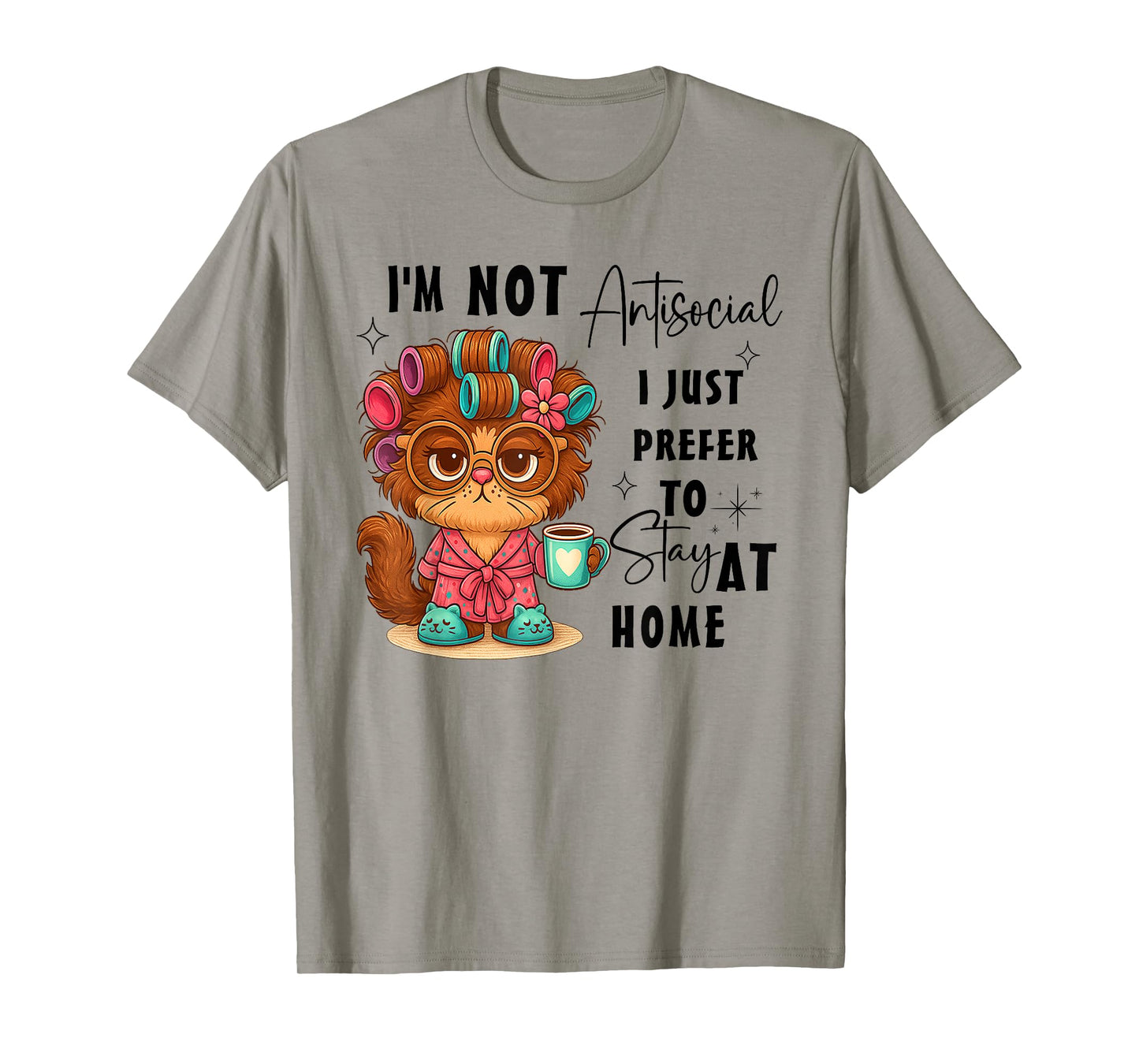 I'm Not Antisocial I Just Prefer to Stay at Home T-Shirt