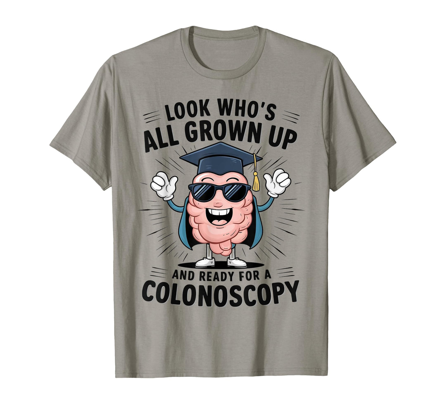 Colon Look Who's All Grown Up And Ready For A Colonoscopy T-Shirt