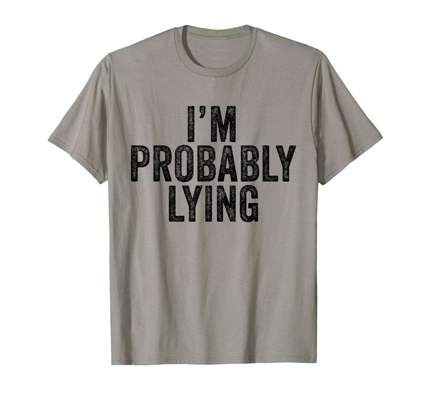 I'm Probably Lying Liar Cheater Funny Sarcastic Vintage T-Shirt