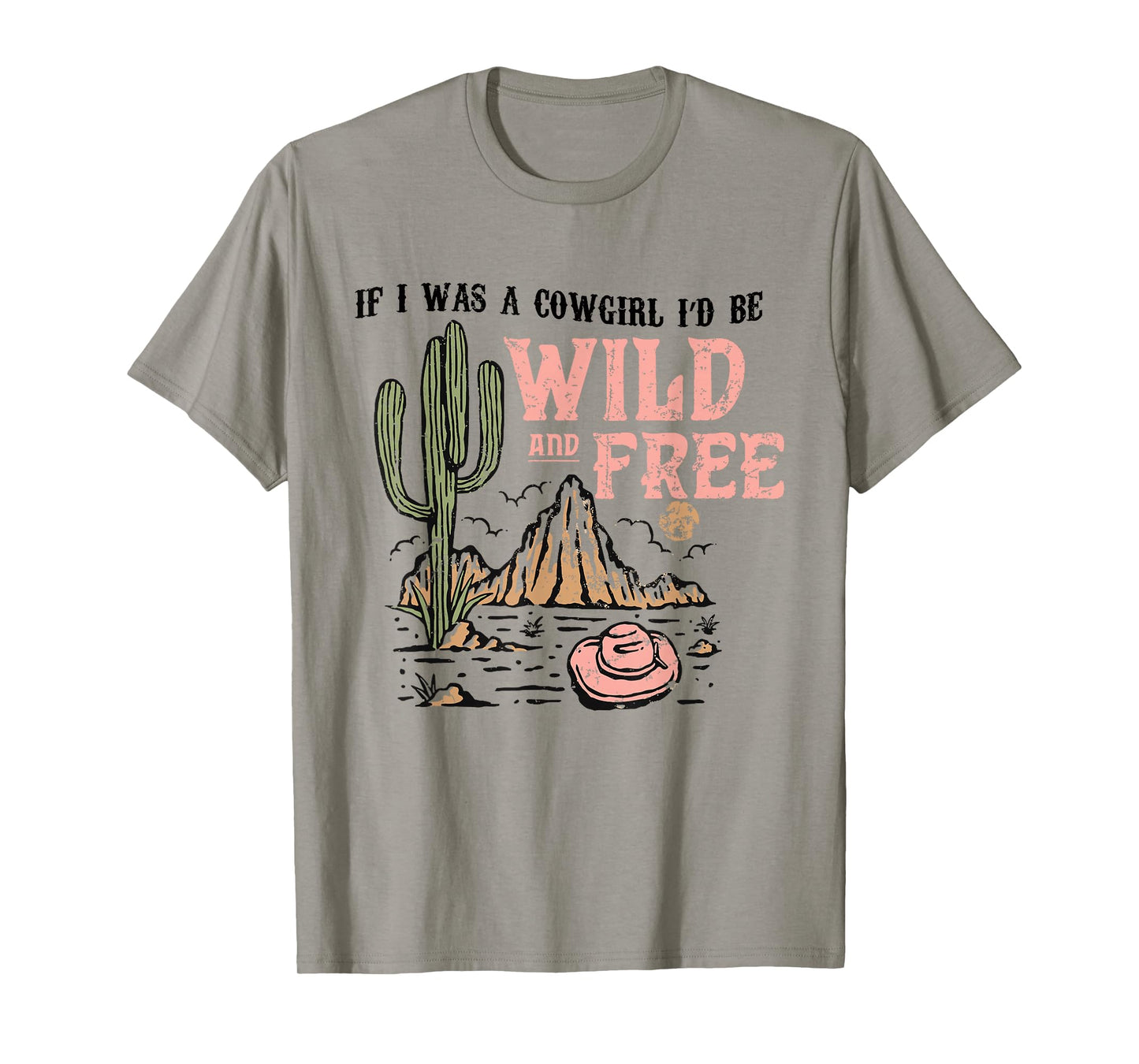 Cowgirl Horses Desert If I Was Cowgirl I'd Be Wild And Free T-Shirt