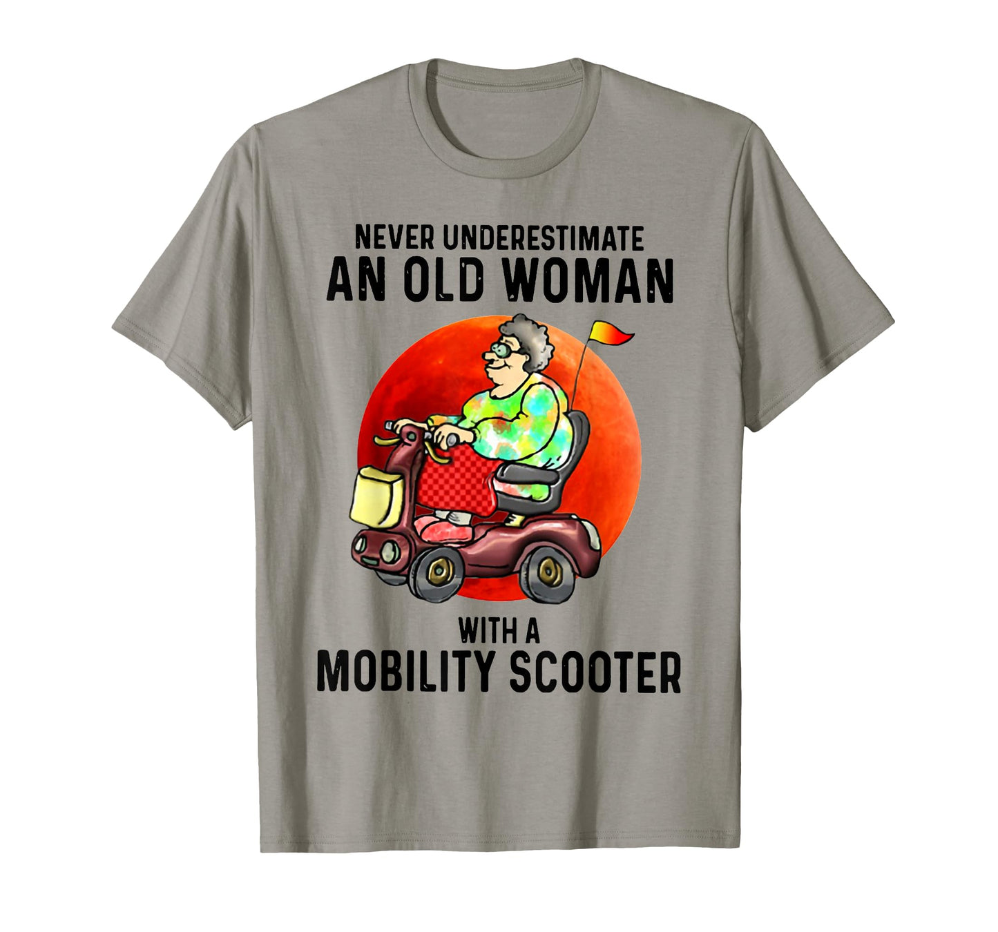 Never Underestimate An Old Woman With A Mobility Scooter T-Shirt