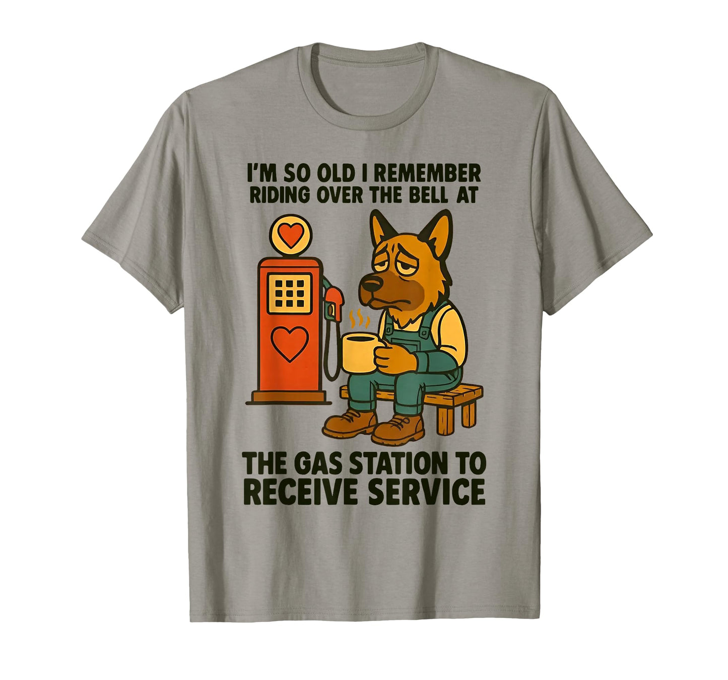 Dog I'm So Old I Remember Riding Over The Bell at The Gas T-Shirt