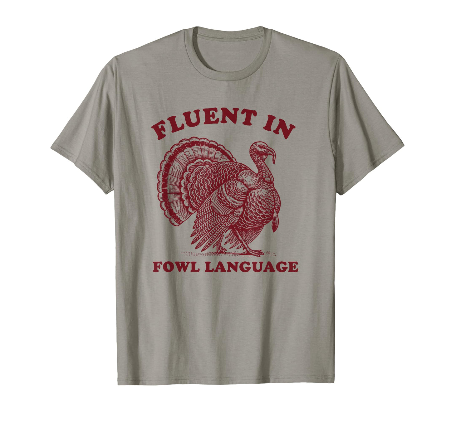 Fluent in Fowl Language Thanksgiving Turkey T-Shirt