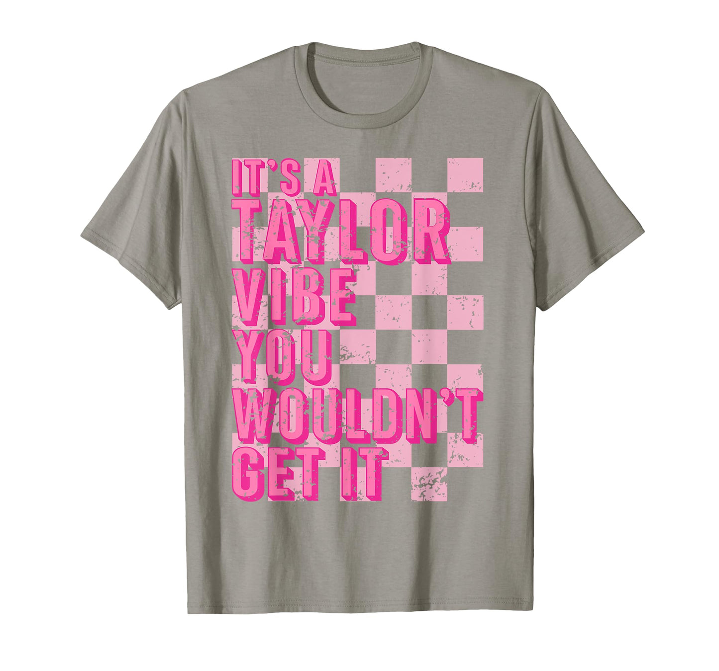 It's A Taylor Vibe You Wouldn't Get It T-Shirt
