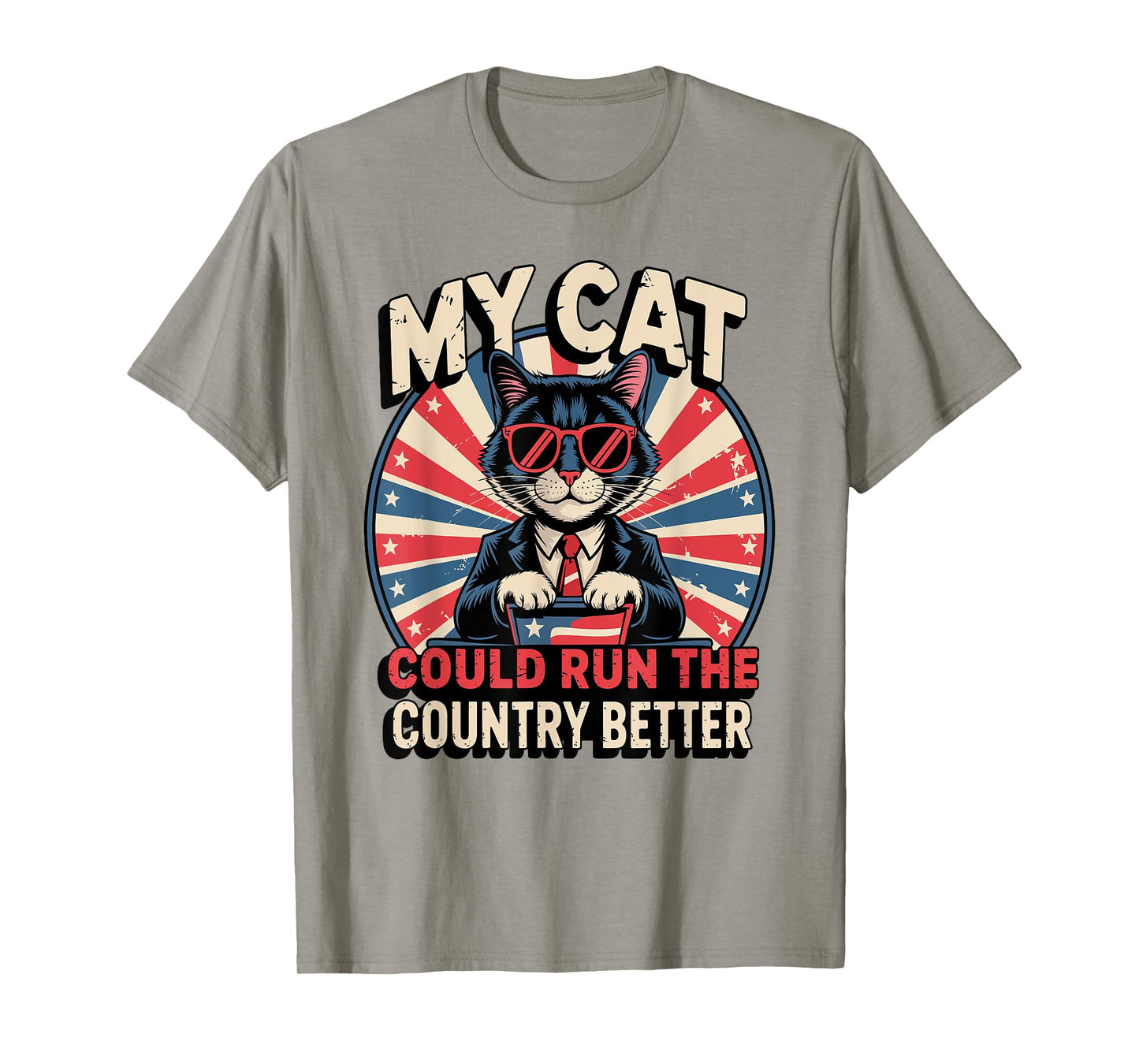 My Cat Could Run The Country Better T-Shirt