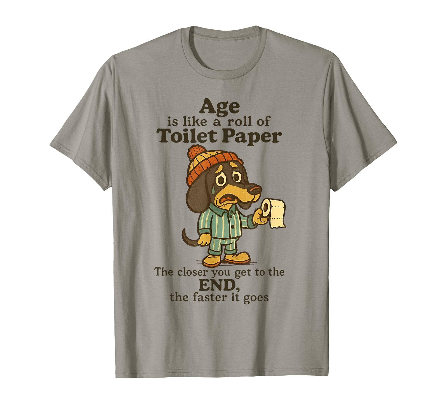 Dog Age is Like A Roll of Toilet Paper The Closer T-Shirt