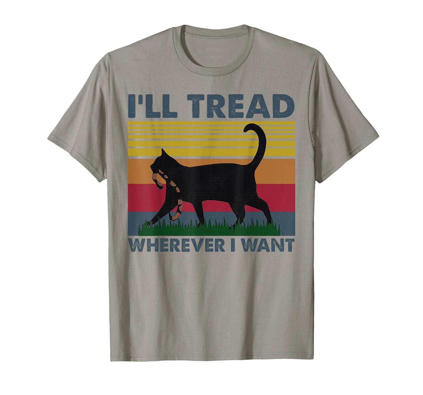 I'll Tread Wherever I Want Funny Cat Owner T-Shirt for Men Women