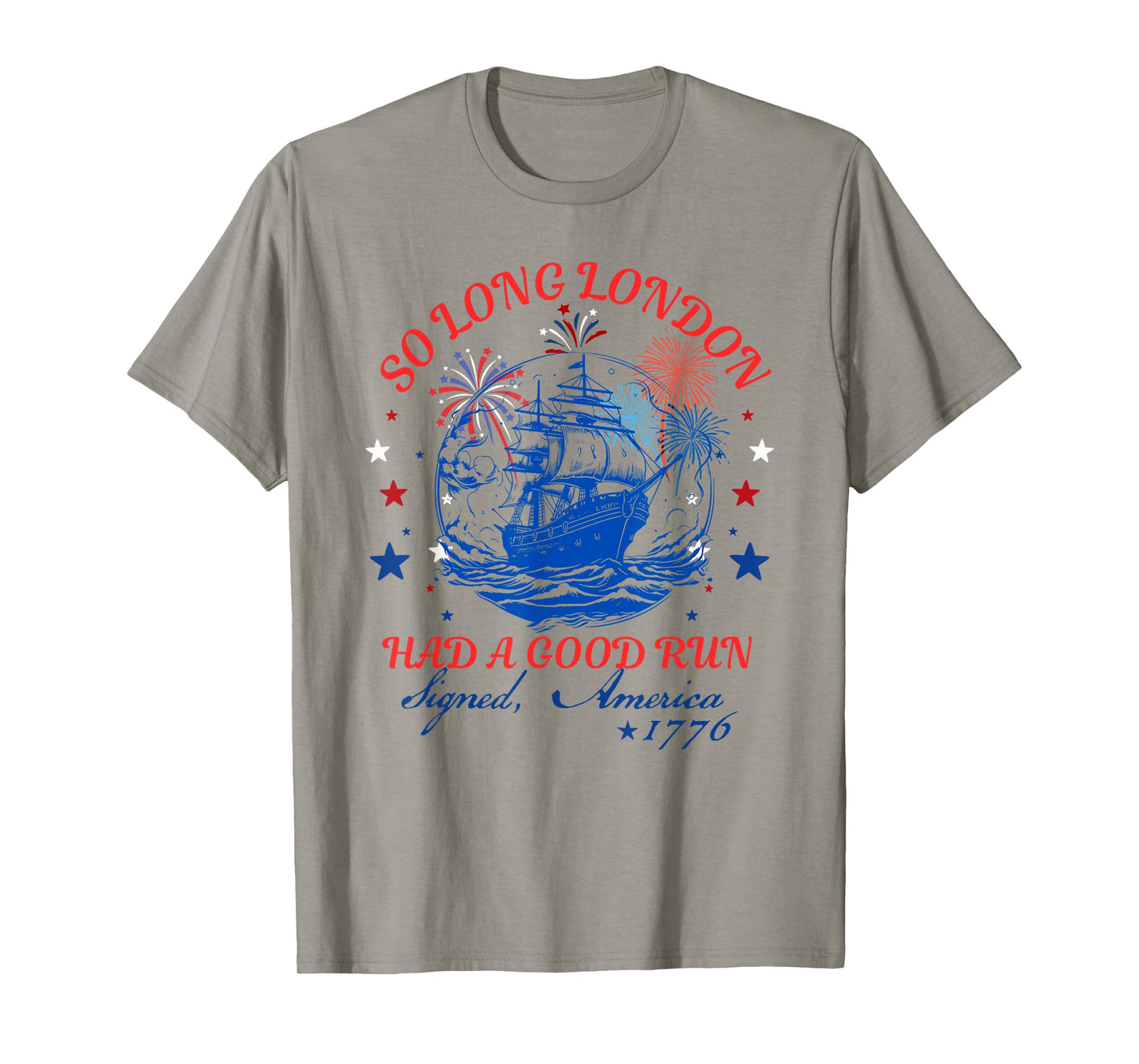 So Long London Had A Good Run Funny 4th of July T-Shirt
