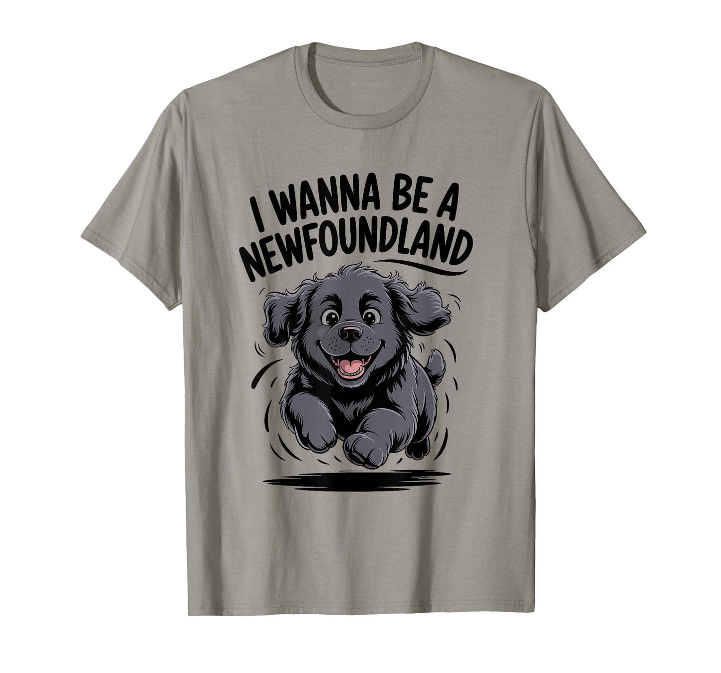 I Wanna Be A Newfoundland Funny Large Dog Breed Owner Newfie T-Shirt