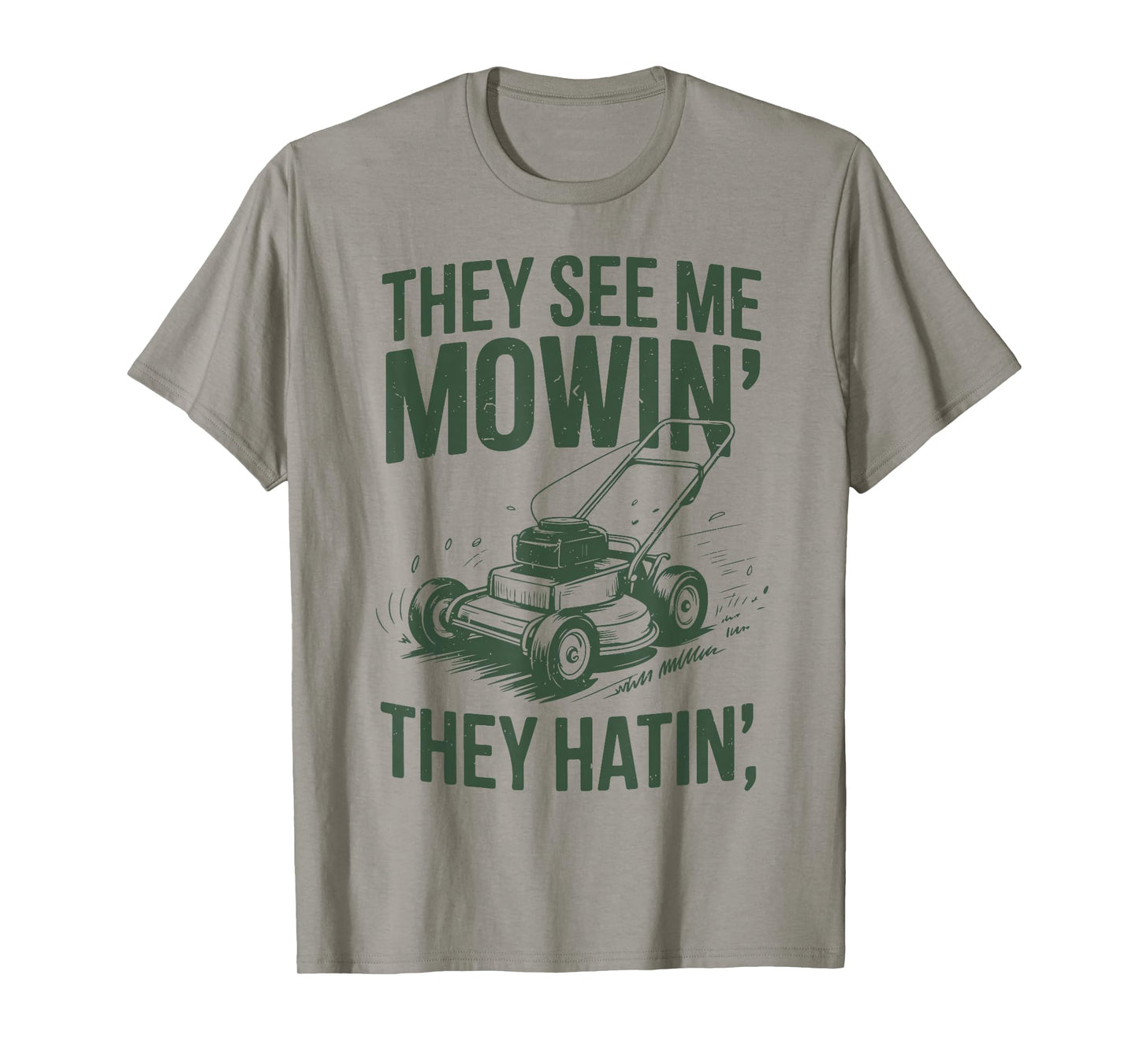 See Me Mowing They Hatin Dad Lawn Mower Gift Funny Gardening T-Shirt