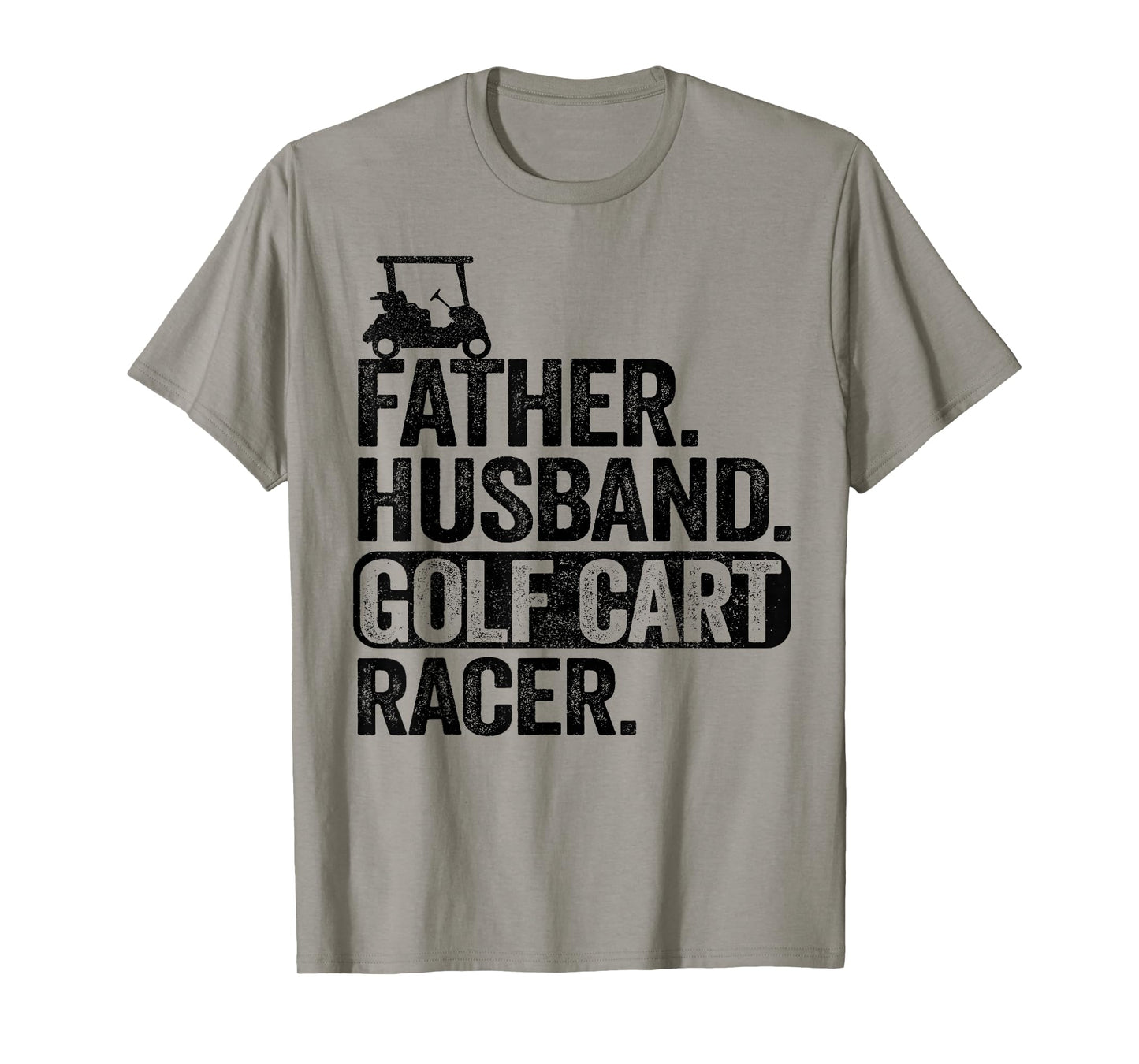 Father Husband Golf Cart Racer Golfing Dad Funny Golf Cart T-Shirt