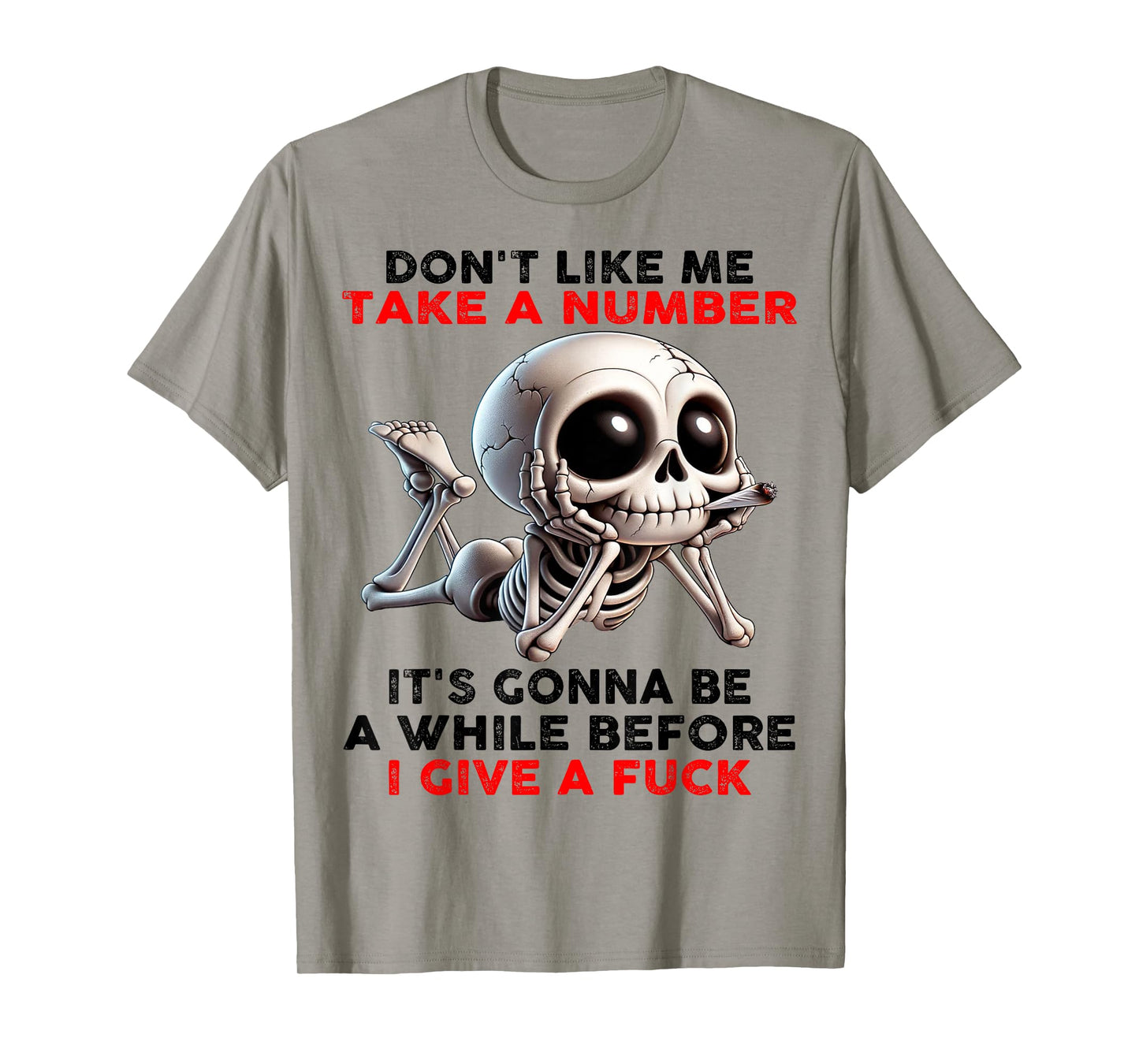 Skull Don't Like Me Take A Number It's Gonna Be A While T-Shirt