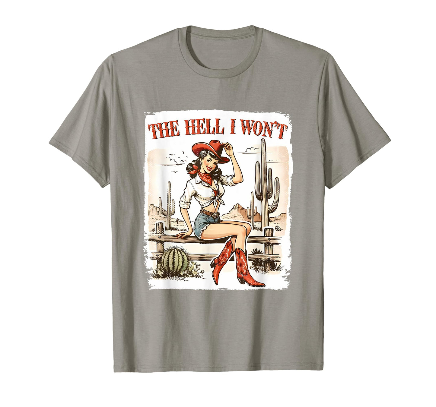 The Hell I Won't Desert Western Rodeo Vintage Cute Cowgirl T-Shirt