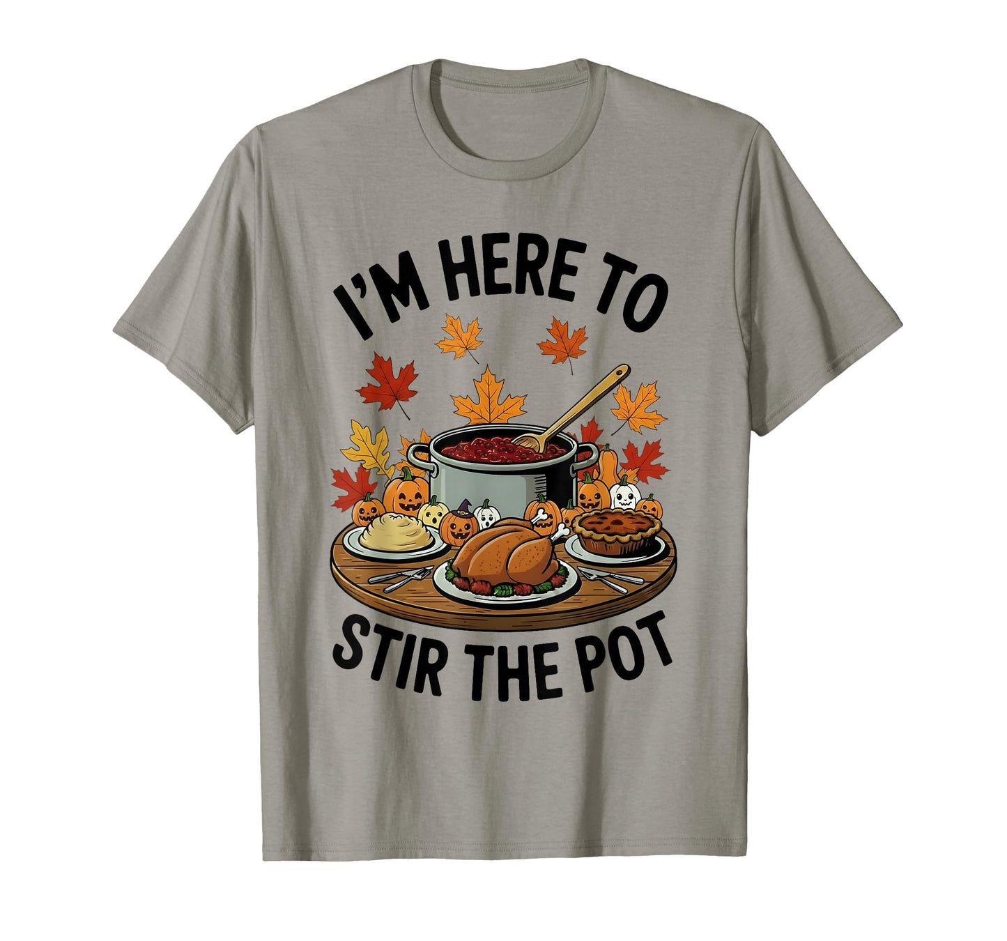 I'm Here to Stir The Pot Funny Cooking Lover Pun Men Women T-Shirt