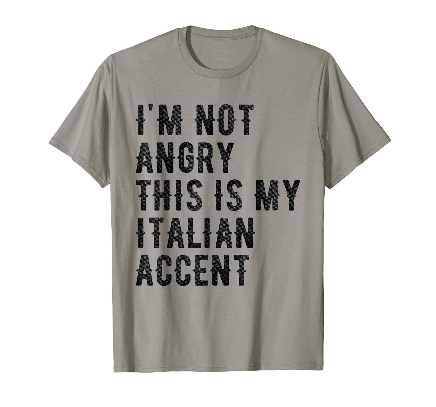 I'm Not Angry This Is My Italian Accent - Funny Italy T-Shirt