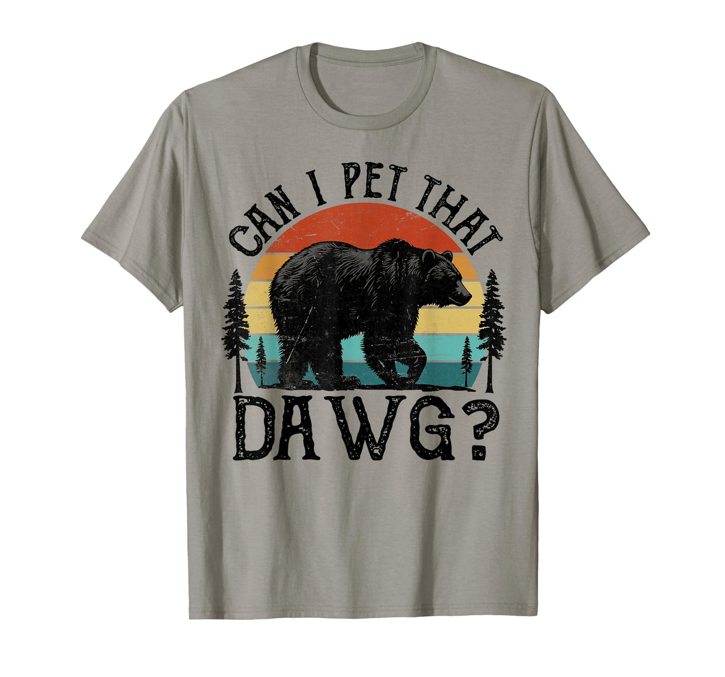 Can I Pet That Dog Funny Dawg Bear Meme Camping Hiking T-Shirt