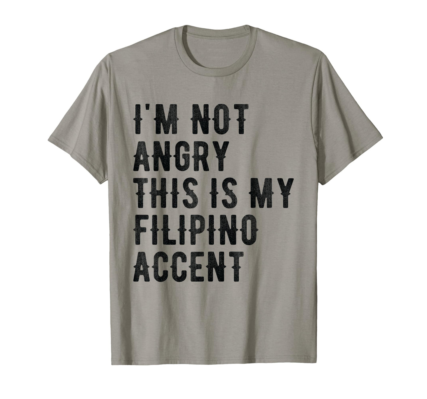 I'm Not Angry This Is My Filipino Accent - Funny Philippine T-Shirt