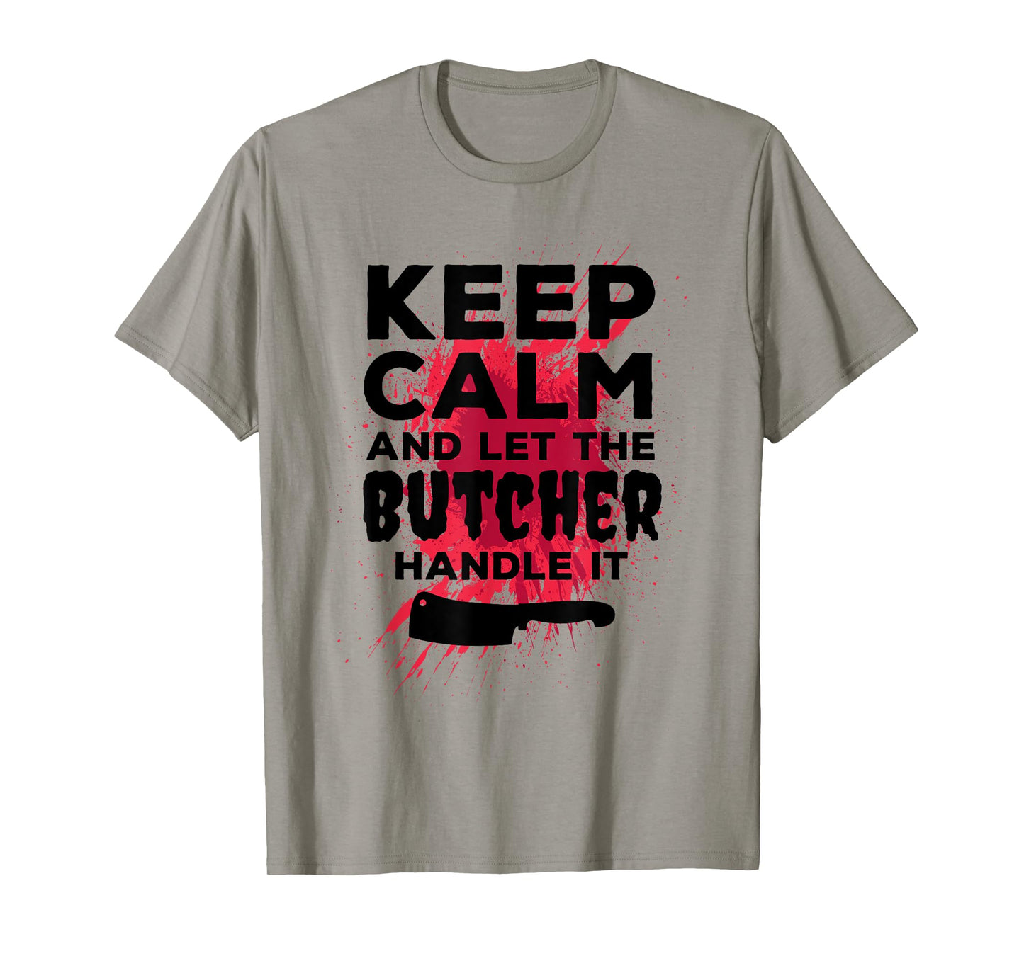 Funny Butcher TShirt Keep Calm And Let The Butcher Handle It T-Shirt
