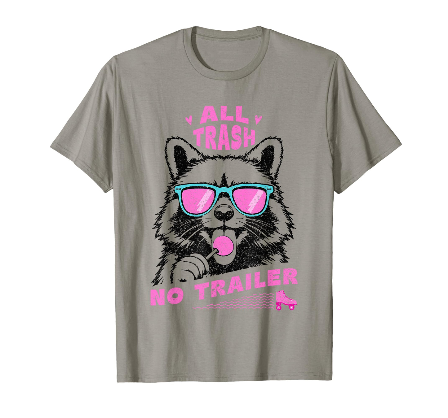 Funny Sarcastic Raccoon All Trash No Trailer T-Shirt