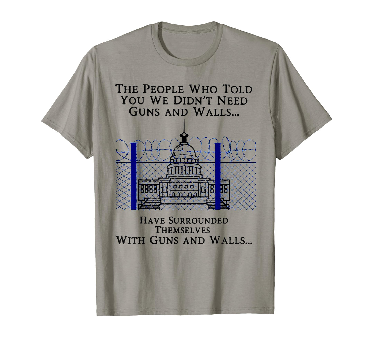 The People Who Told You We Didn't Need Guns And Walls T-Shirt