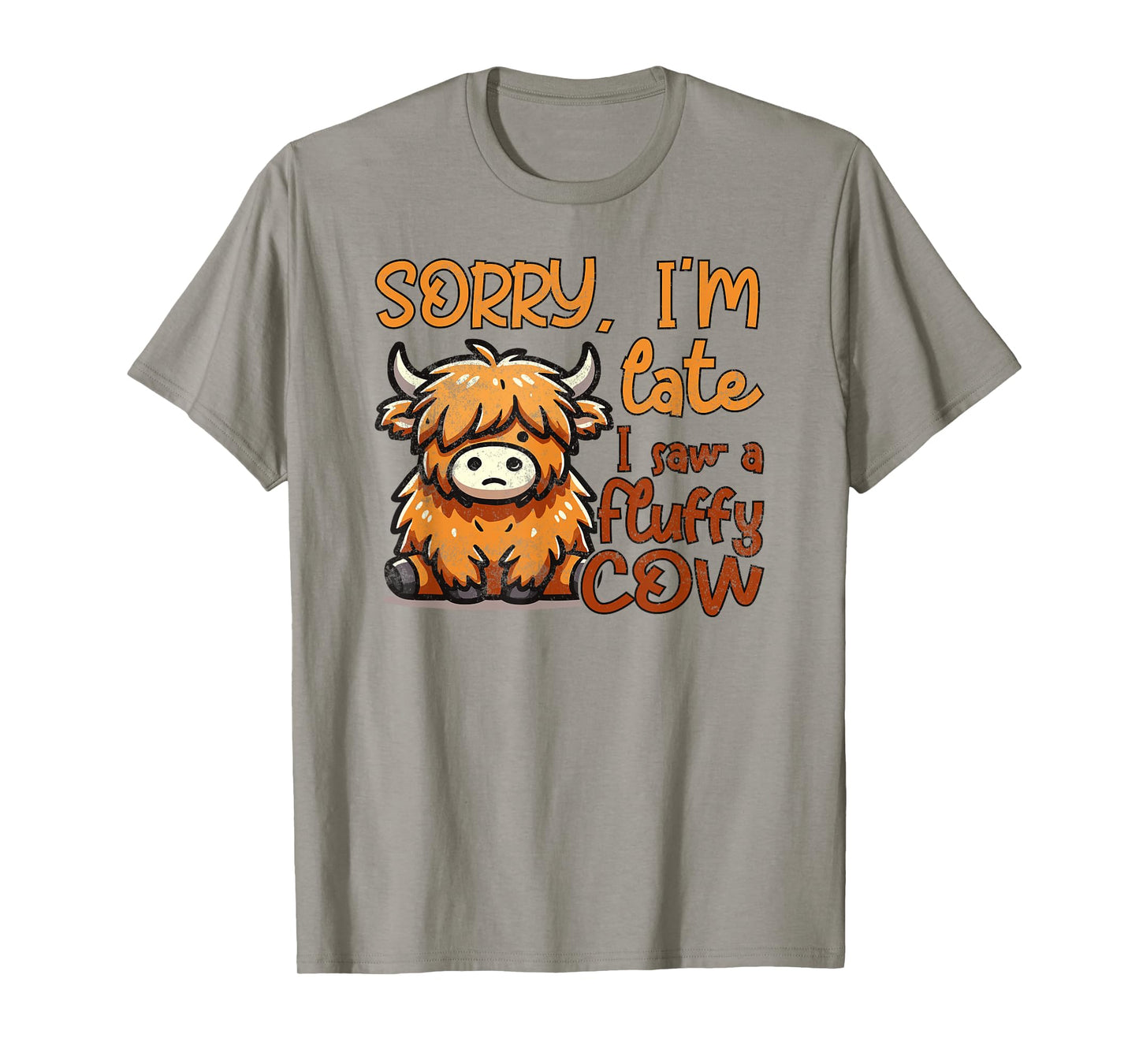 Sorry I'm Late I Saw A Fluffy Cow T-Shirt