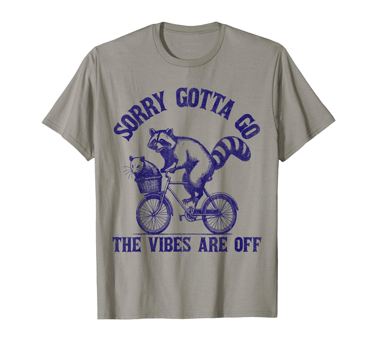 Sorry Gotta Go The Vibes Are Off Funny Raccoon T-Shirt