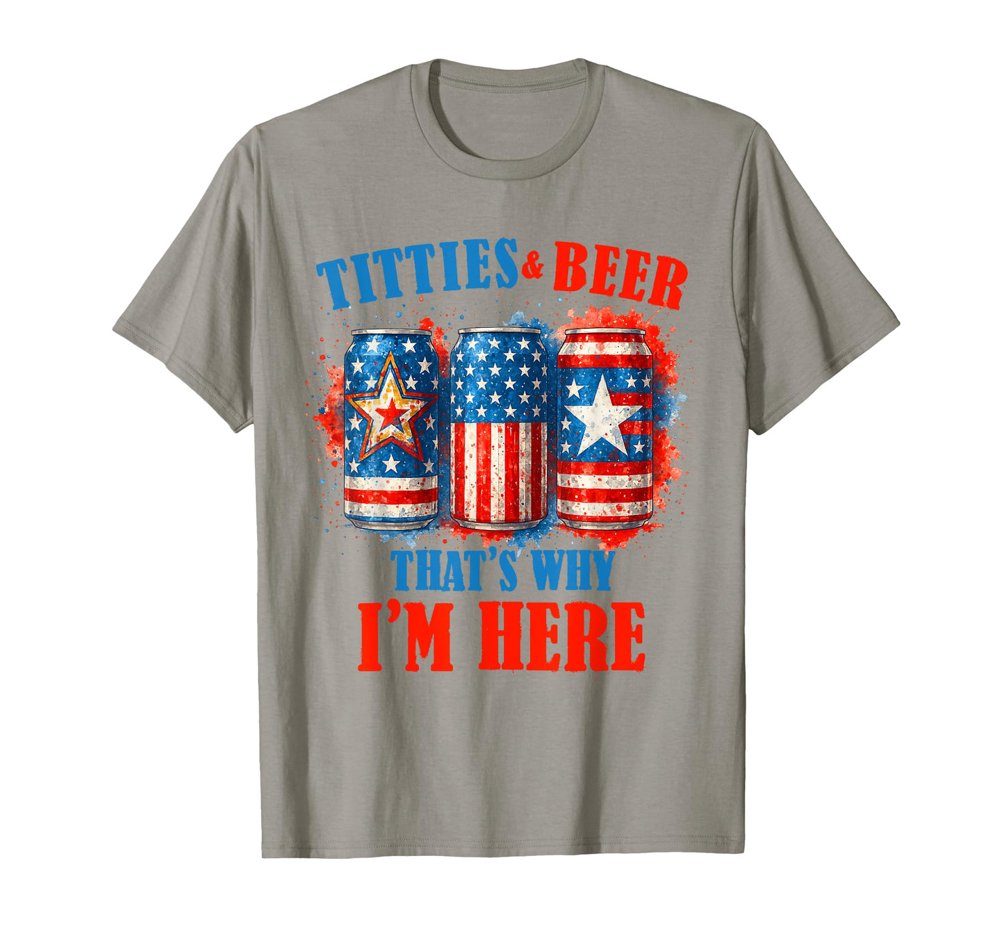 4th Of July Beer Drinking American Titties & Beer I'm Here T-Shirt