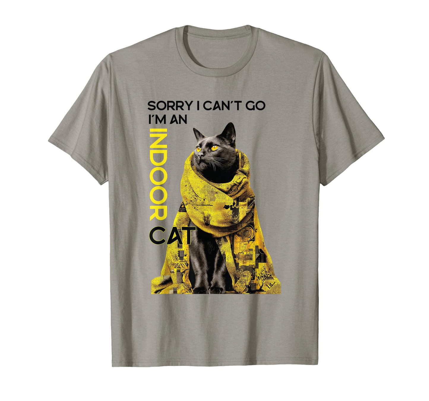 Sorry I Can’t Go I’m an Indoor Cat Funny Graphic T-Shirt