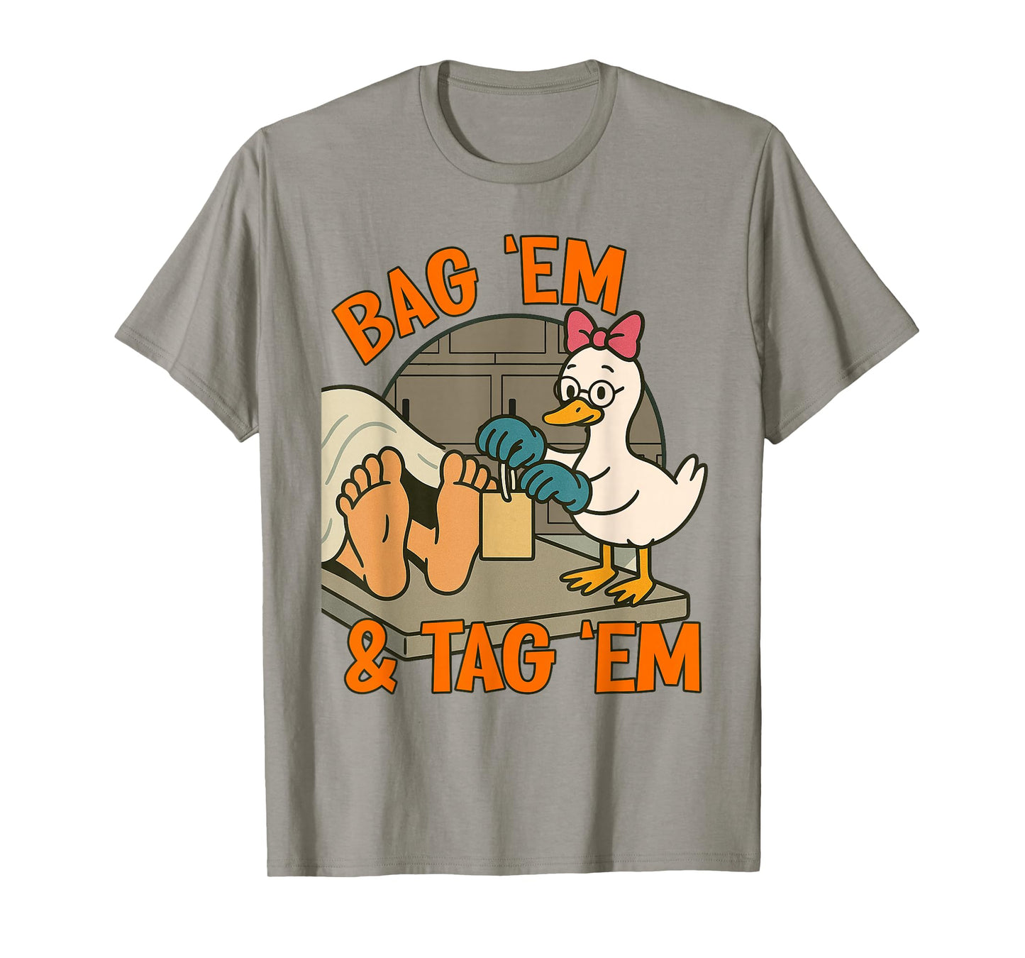 Funeral Director Mortician Silly Goose Bag 'em & Tag 'em T-Shirt