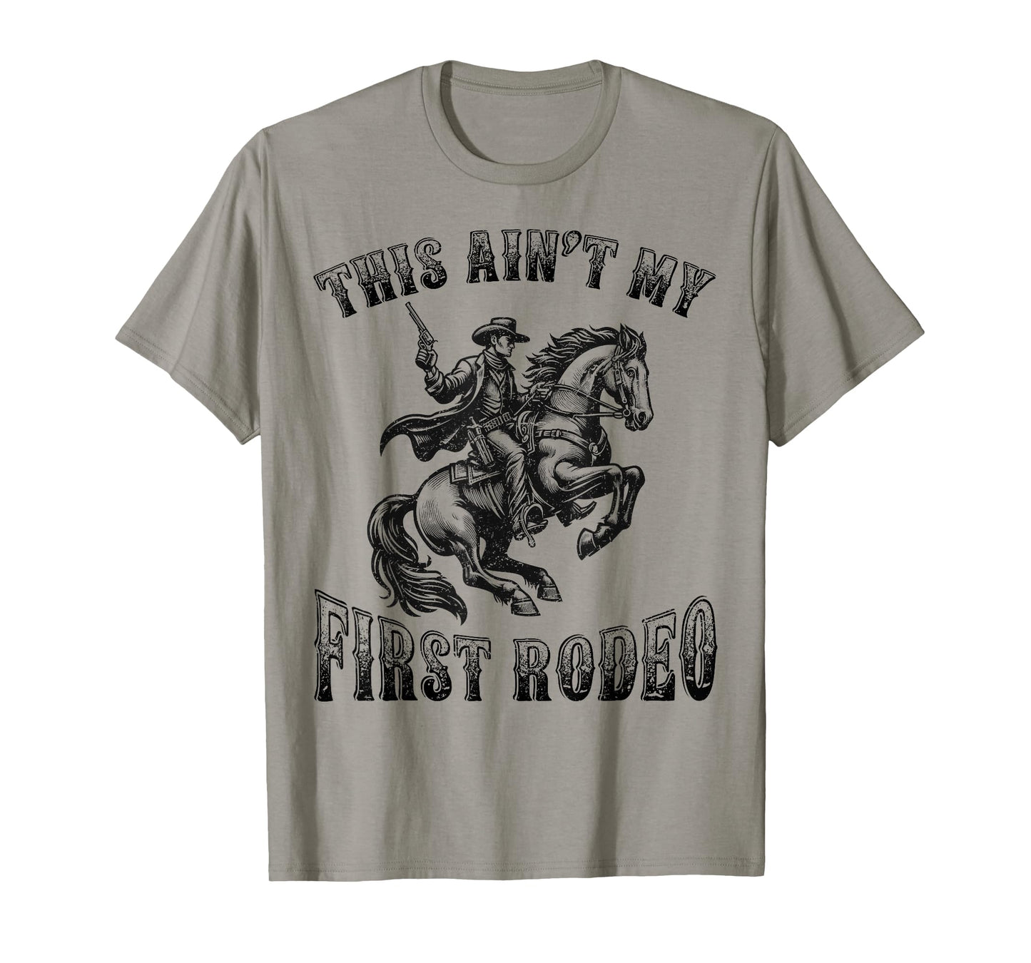This Ain't My First Rodeo Cowboy Howdy Wild West Horseback T-Shirt
