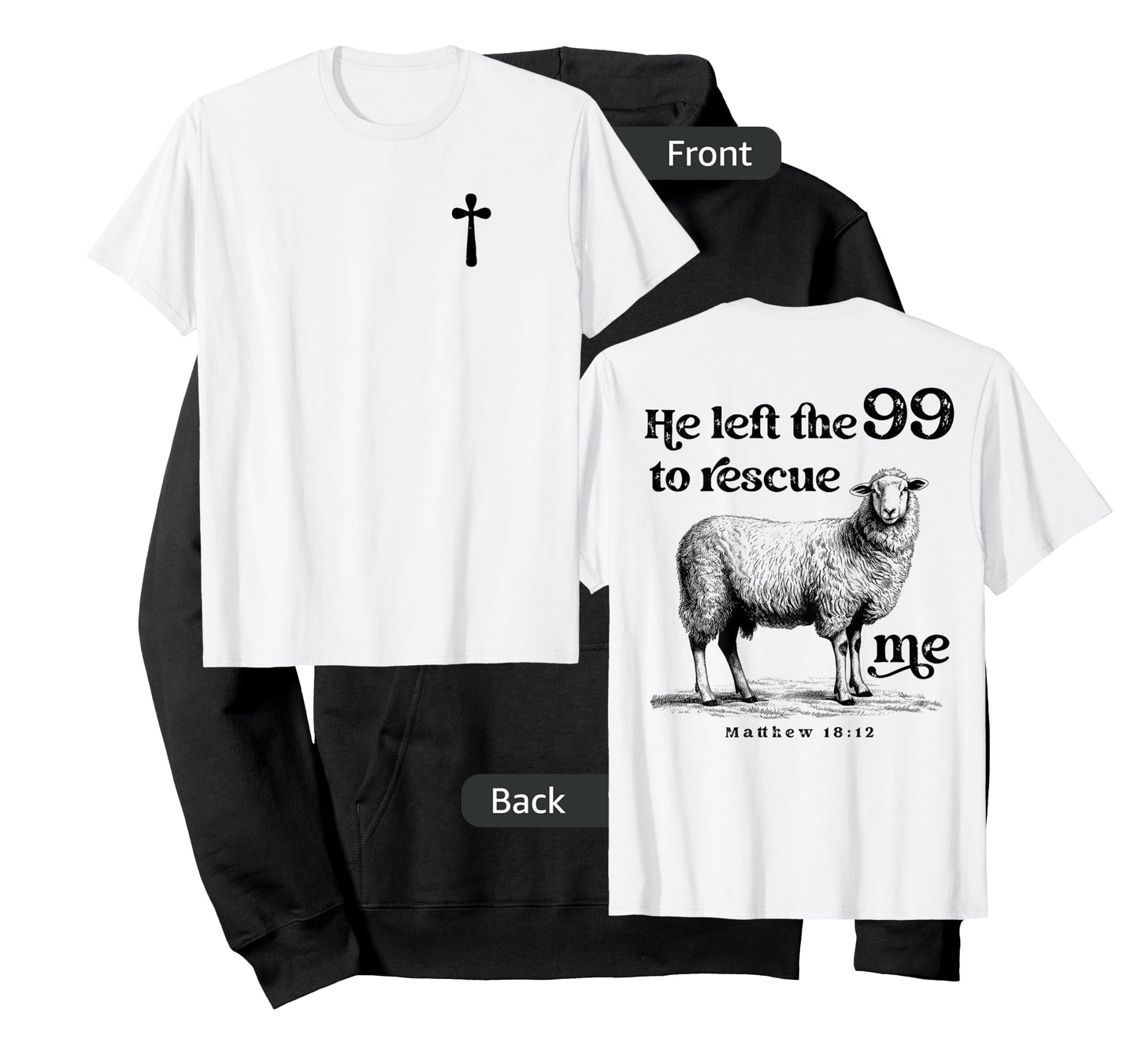 He Left the 99 to Rescue Me Scripture Christian (On Back) T-Shirt
