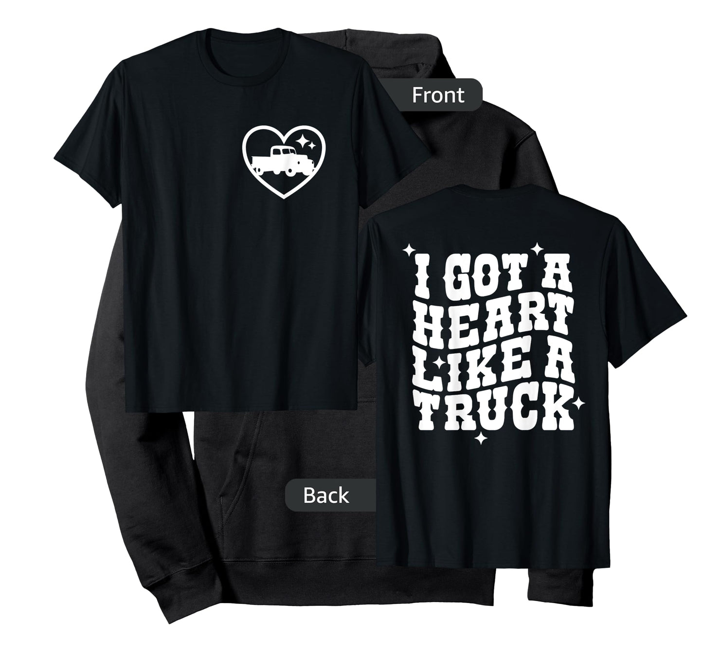 I Got A Heart Like A Truck, Country Music - Front and Back T-Shirt