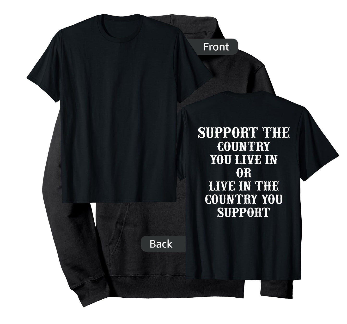 Support The Country You Live In Or Live In The Country You T-Shirt