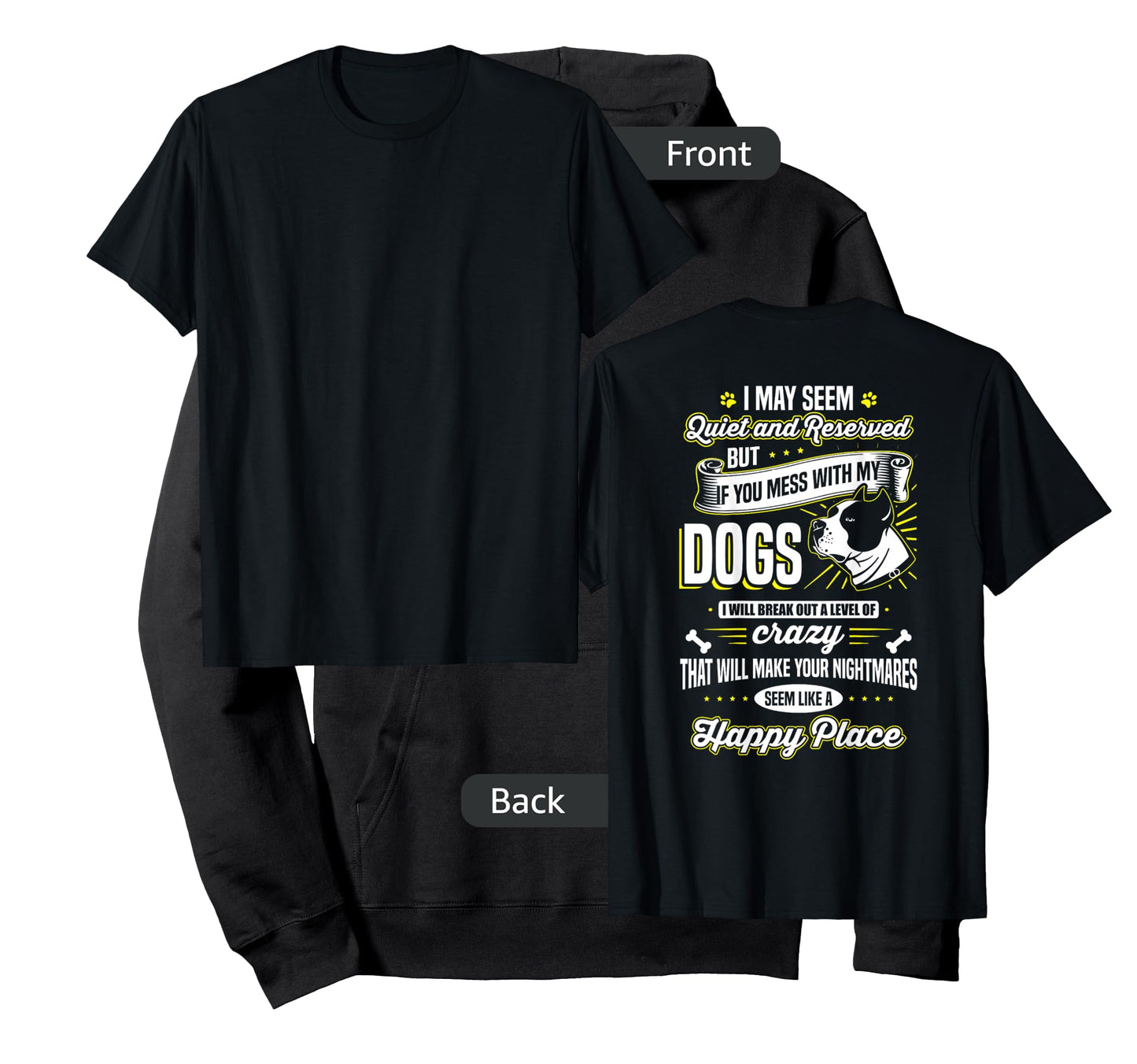 I May Seem Quiet... but ... If you mess with my dogs Tee